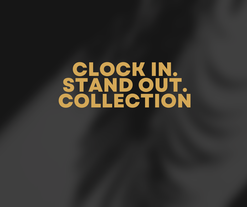 Clock In.Stand Out.