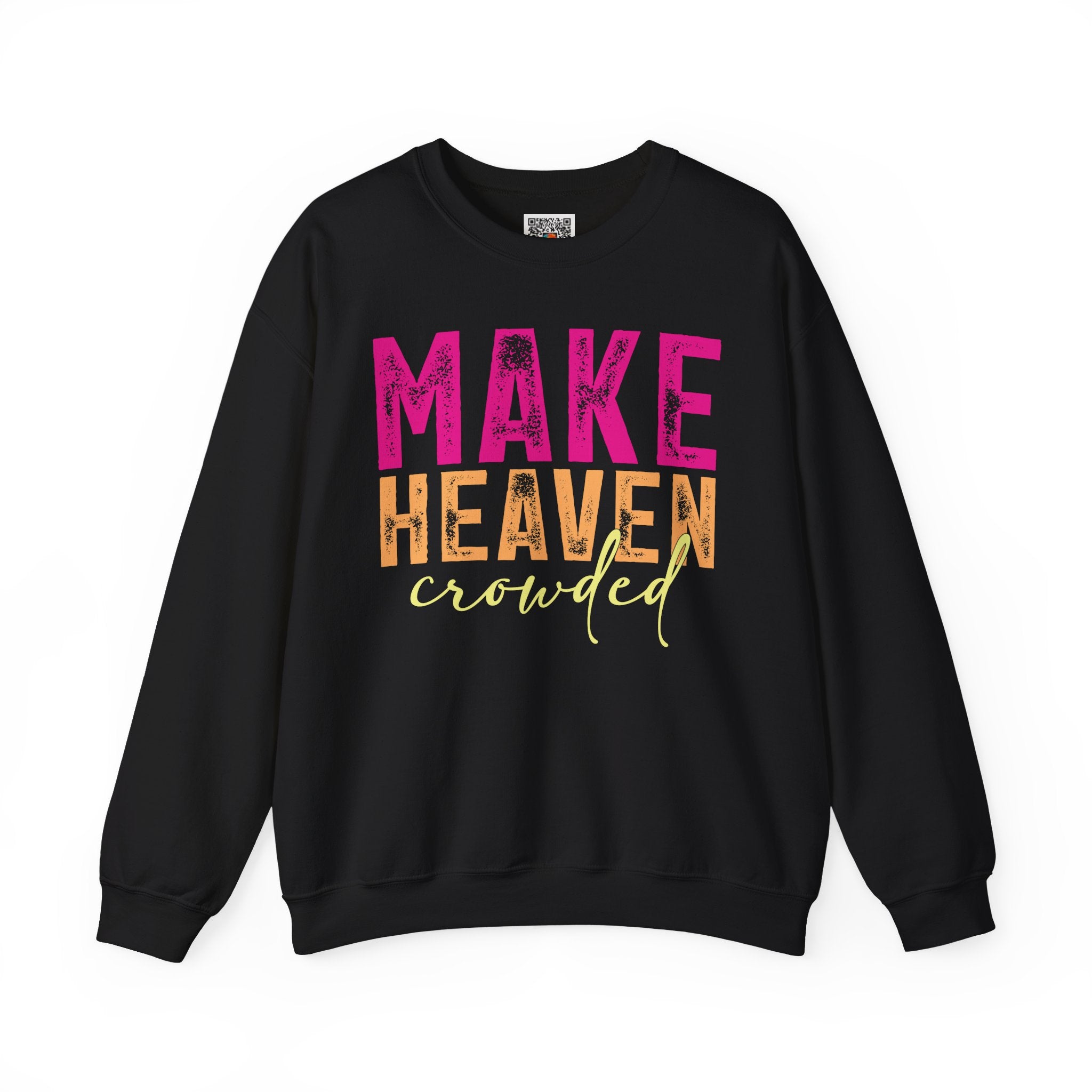 Make Heaven Crowded – Bold Christian Faith Sweatshirt | Cr8tive Designs