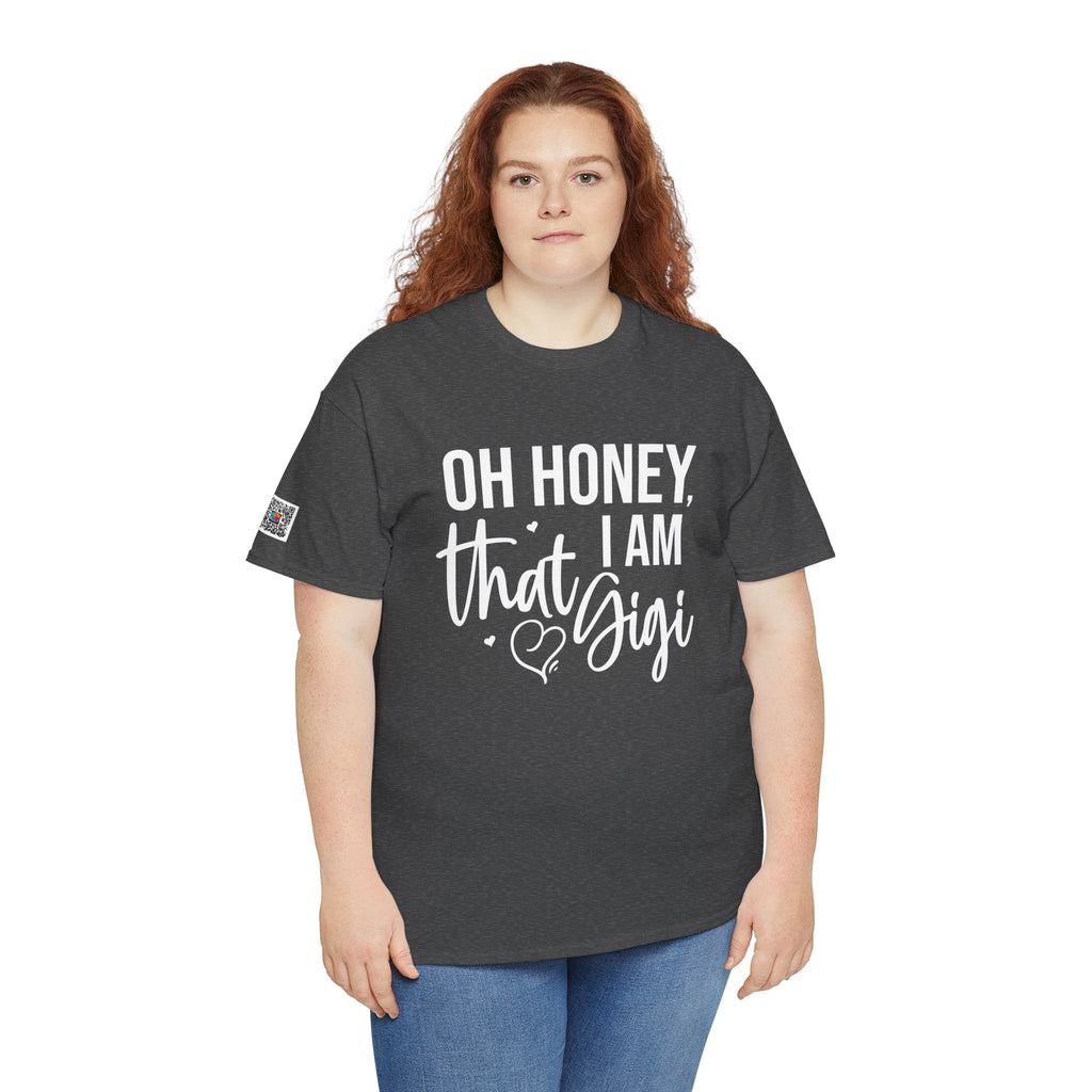 Oh Honey I Am That Gigi T-Shirt | Sassy Grandma Graphic Tee | Funny Confident Gigi Shirt | Cr8tive Designs
