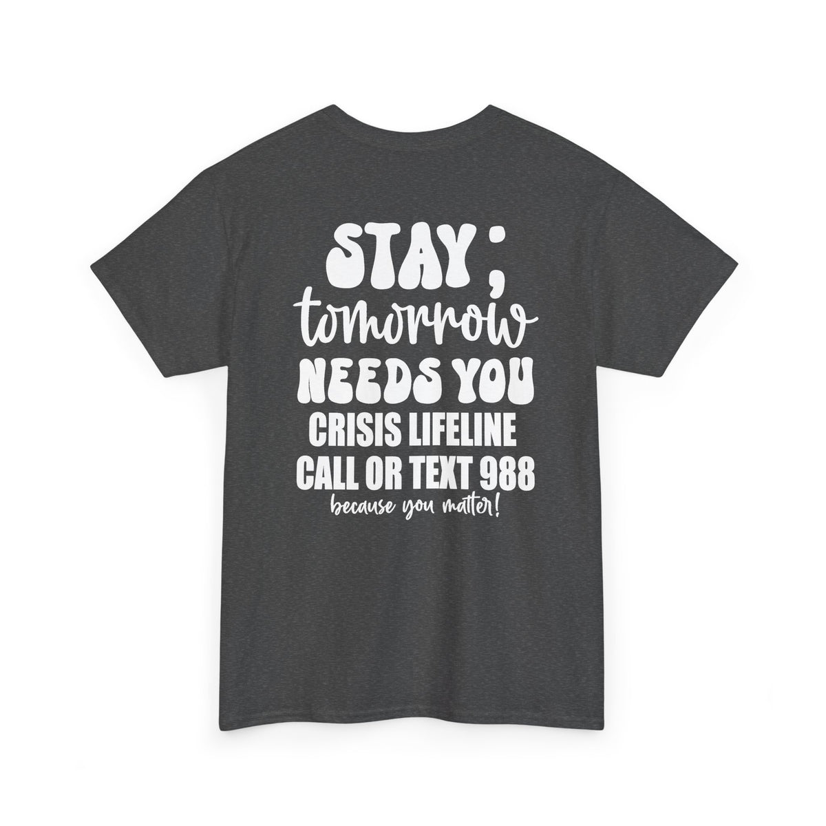 STAY Tomorrow Needs You T-Shirt | 988 Crisis Lifeline Semicolon Back Print Tee | Cr8tive Designs