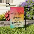 Garden Flag — “Anyone Who Has Time for Drama Is Not Gardening Enough” Colorful Yard Banner/Cr8tive Designs