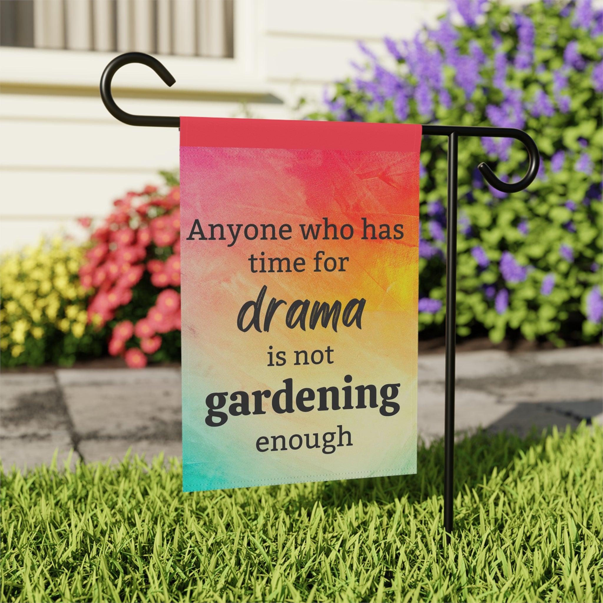 Garden Flag — “Anyone Who Has Time for Drama Is Not Gardening Enough” Colorful Yard Banner/Cr8tive Designs