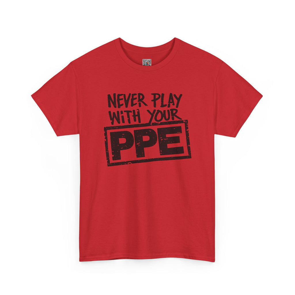Never Play With Your PPE T-Shirt — Safety Humor Tee for Workers | Cr8tive Designs