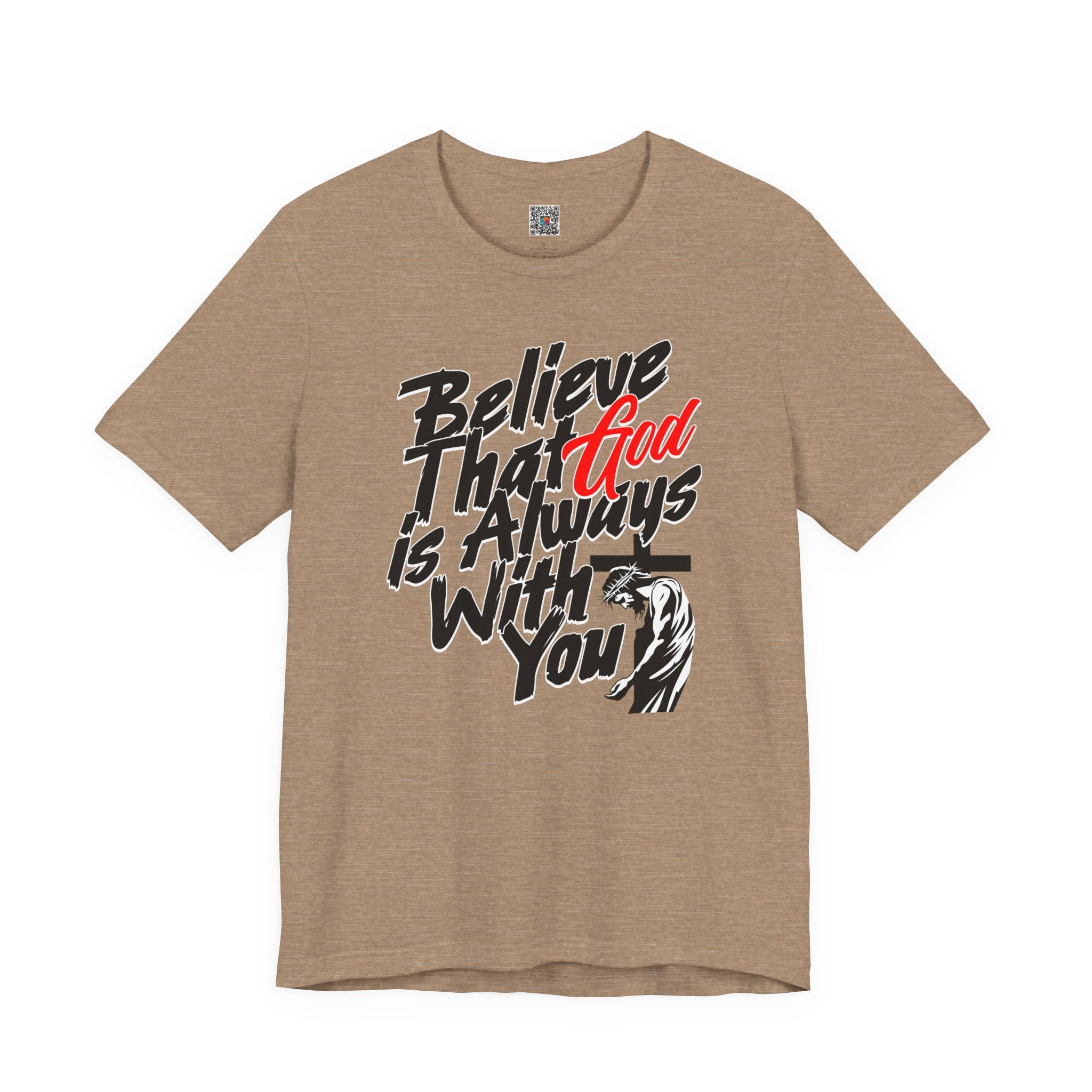 Believe That God Is Always With You T-Shirt | Inspirational Christian Tee | Cr8tive Designs