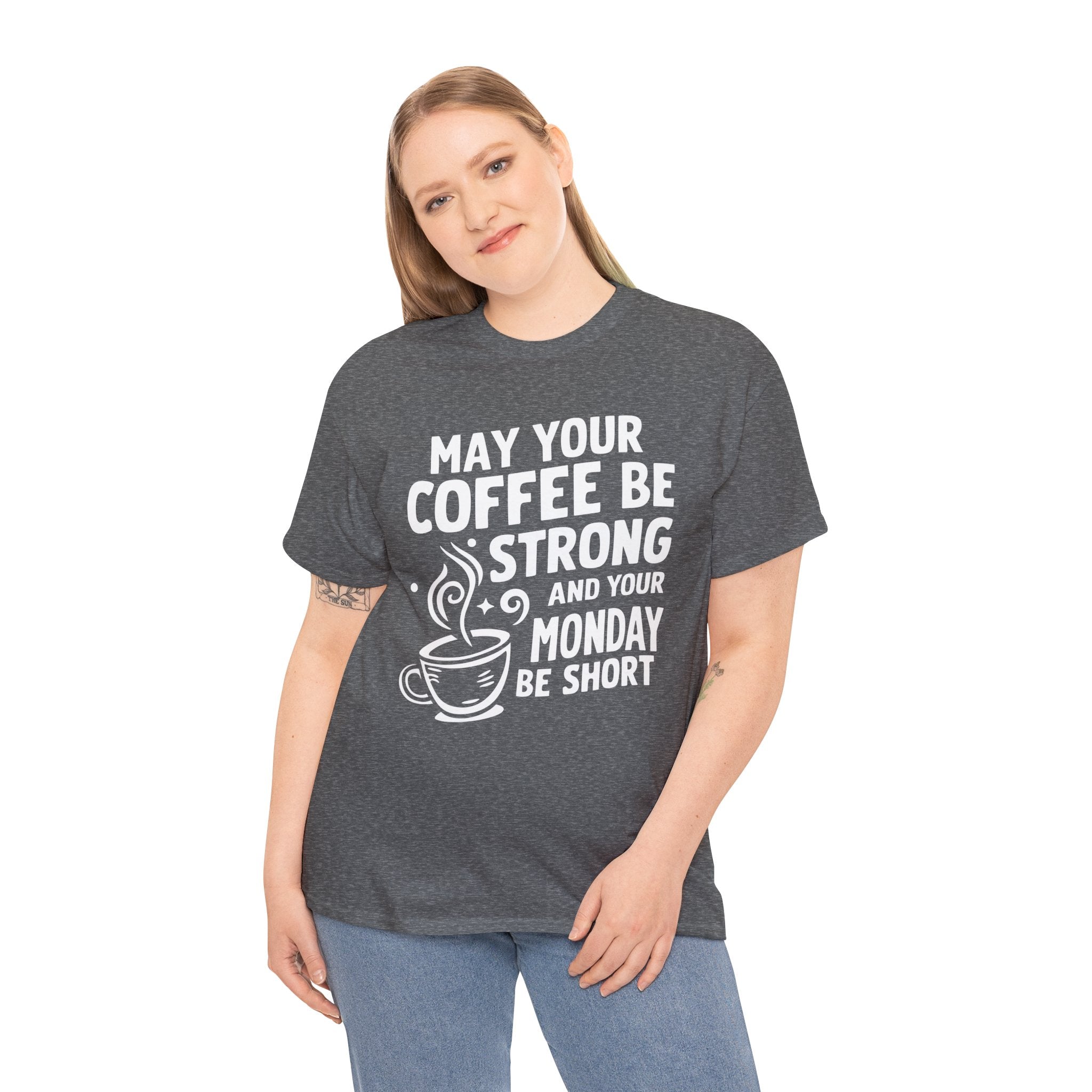 May Your Coffee Be Strong & Your Monday Be Short – Funny Coffee Lover T-Shirt | Cr8tive Designs
