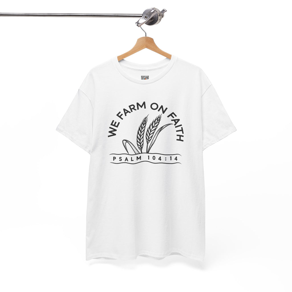 We Farm On Faith Psalm 104:14 T-Shirt | Christian Country Graphic Tee | Cr8tive Designs
