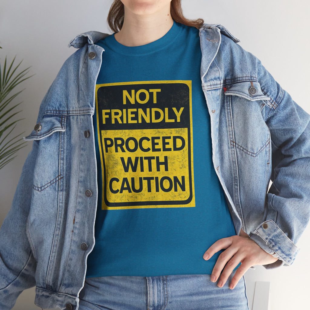 Not Friendly—Proceed with Caution | Funny Warning Sign T-Shirt | Cr8tive Designs
