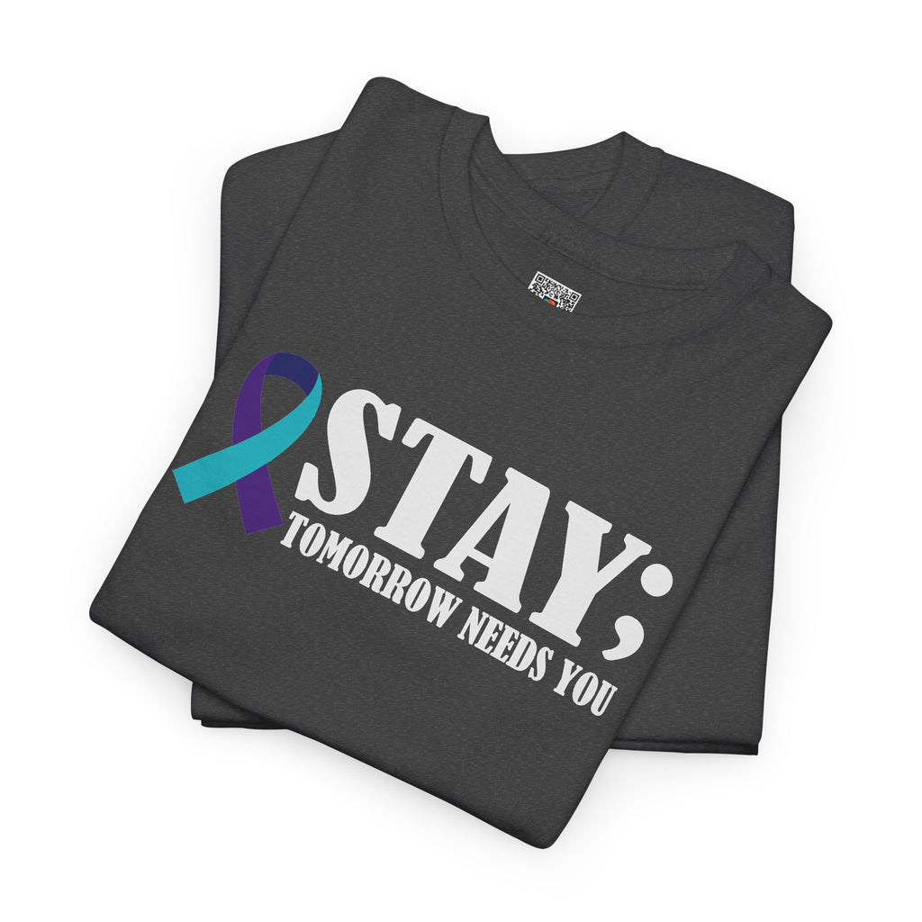 STAY Tomorrow Needs You T-Shirt | Suicide Prevention Ribbon Semicolon Tee | Cr8tive Designs