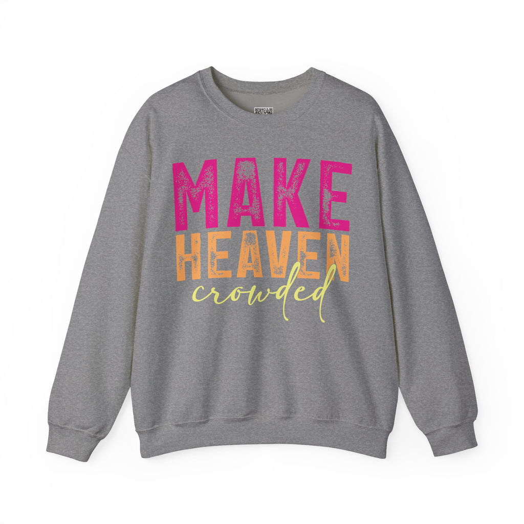 Make Heaven Crowded – Bold Christian Faith Sweatshirt | Cr8tive Designs