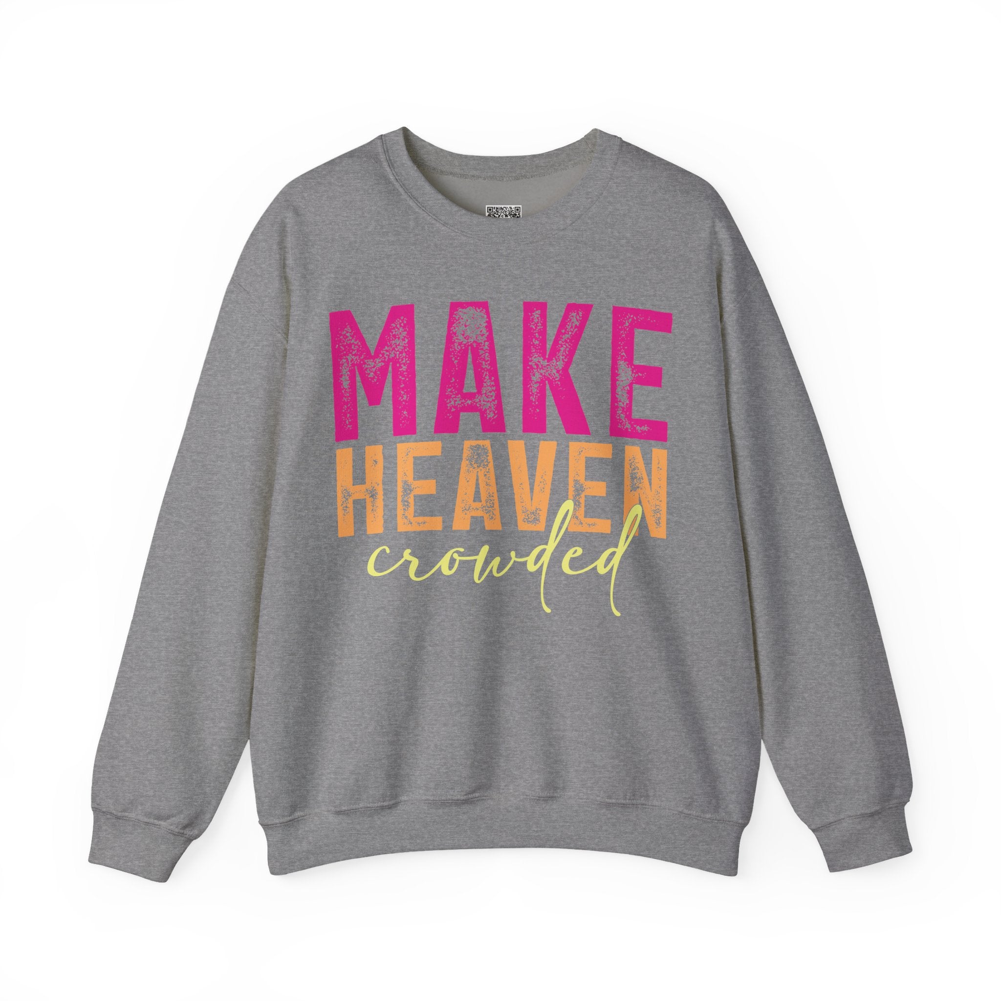Make Heaven Crowded – Bold Christian Faith Sweatshirt | Cr8tive Designs
