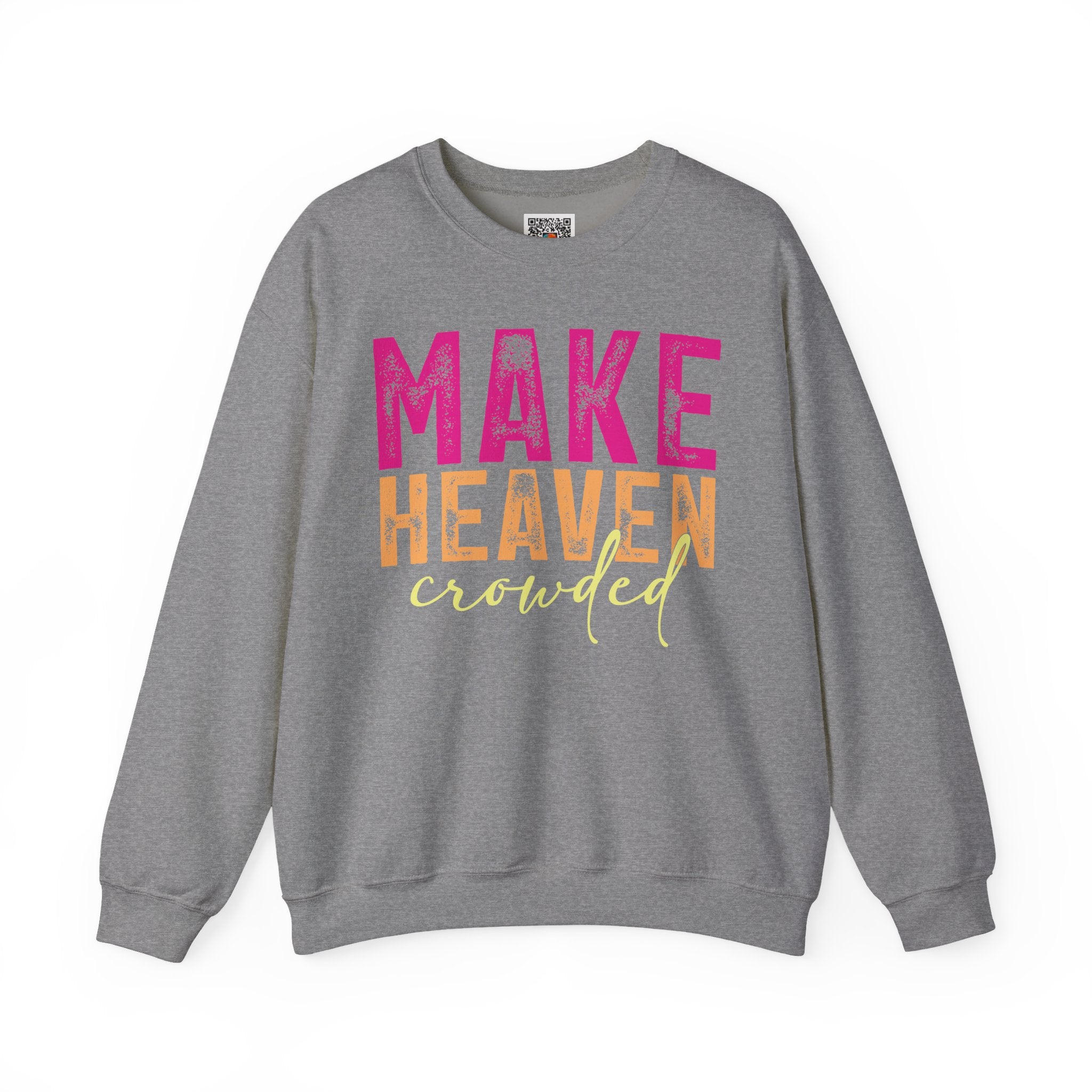 Make Heaven Crowded – Bold Christian Faith Sweatshirt | Cr8tive Designs
