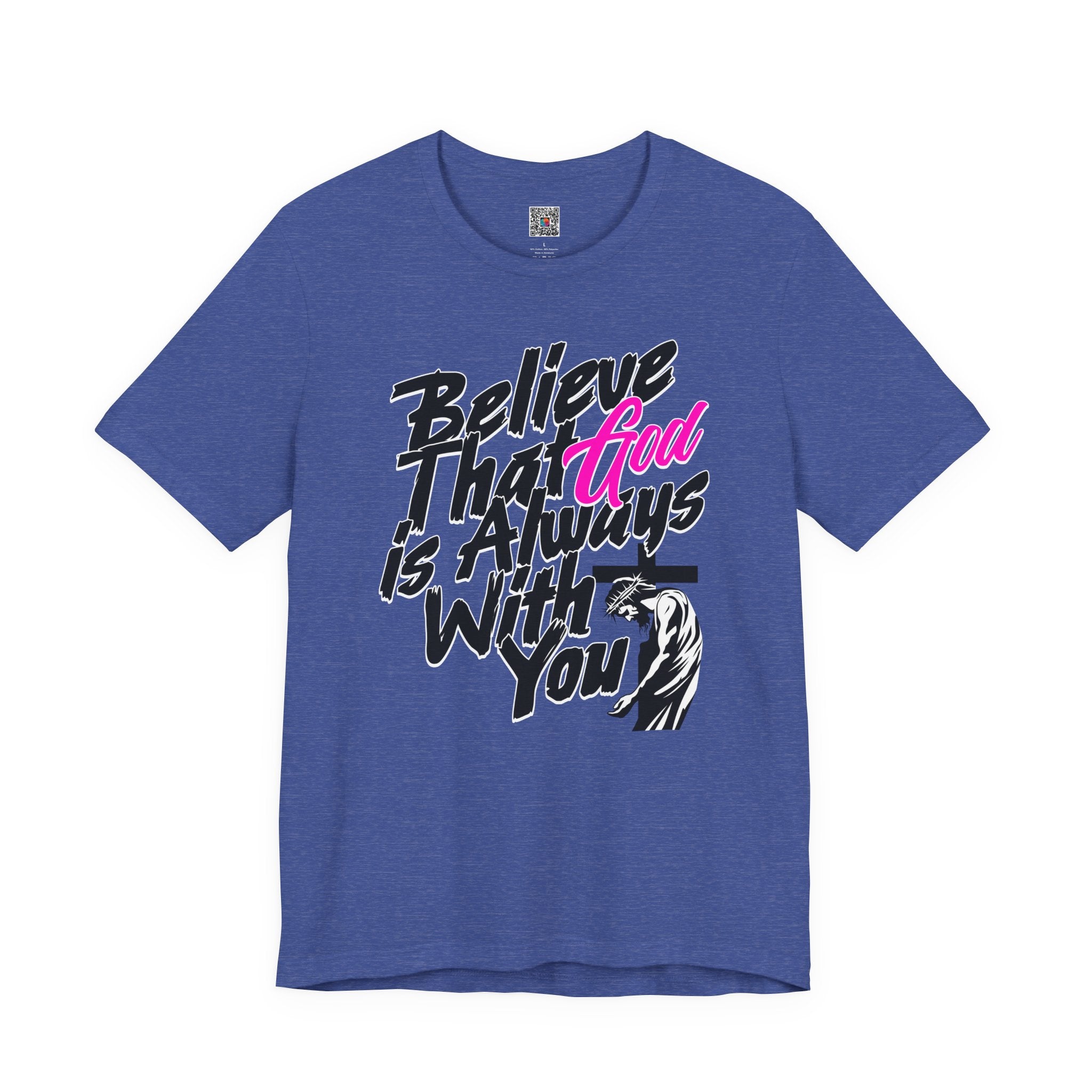Believe That God Is Always With You T-Shirt  | Inspirational Christian Tee | Cr8tive Designs