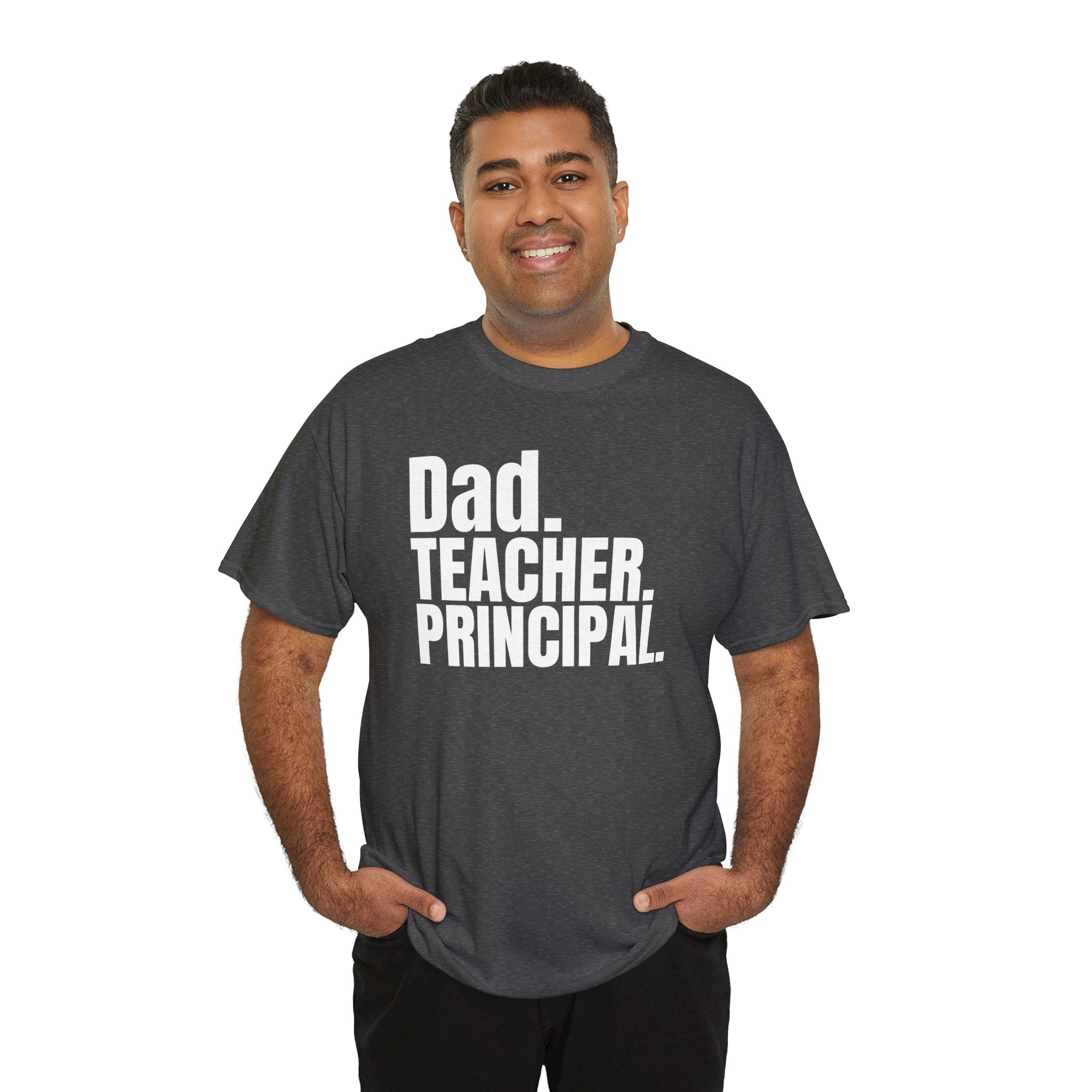 Dad. Teacher. Principal. Tee-