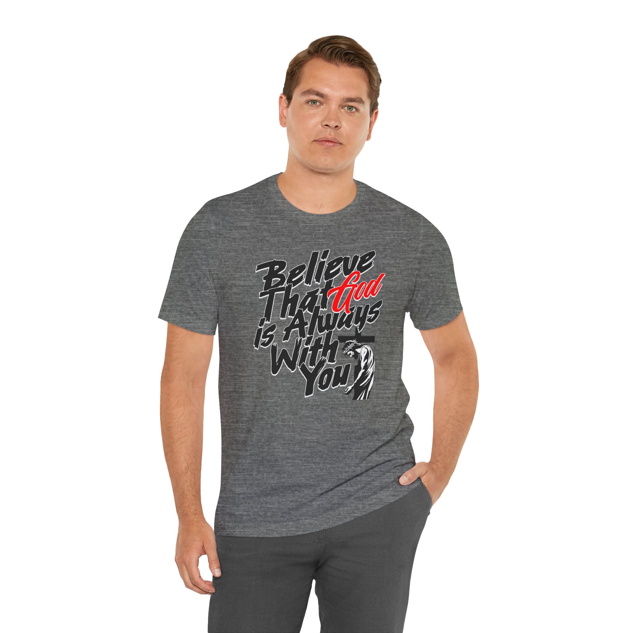 Believe That God Is Always With You T-Shirt | Inspirational Christian Tee | Cr8tive Designs