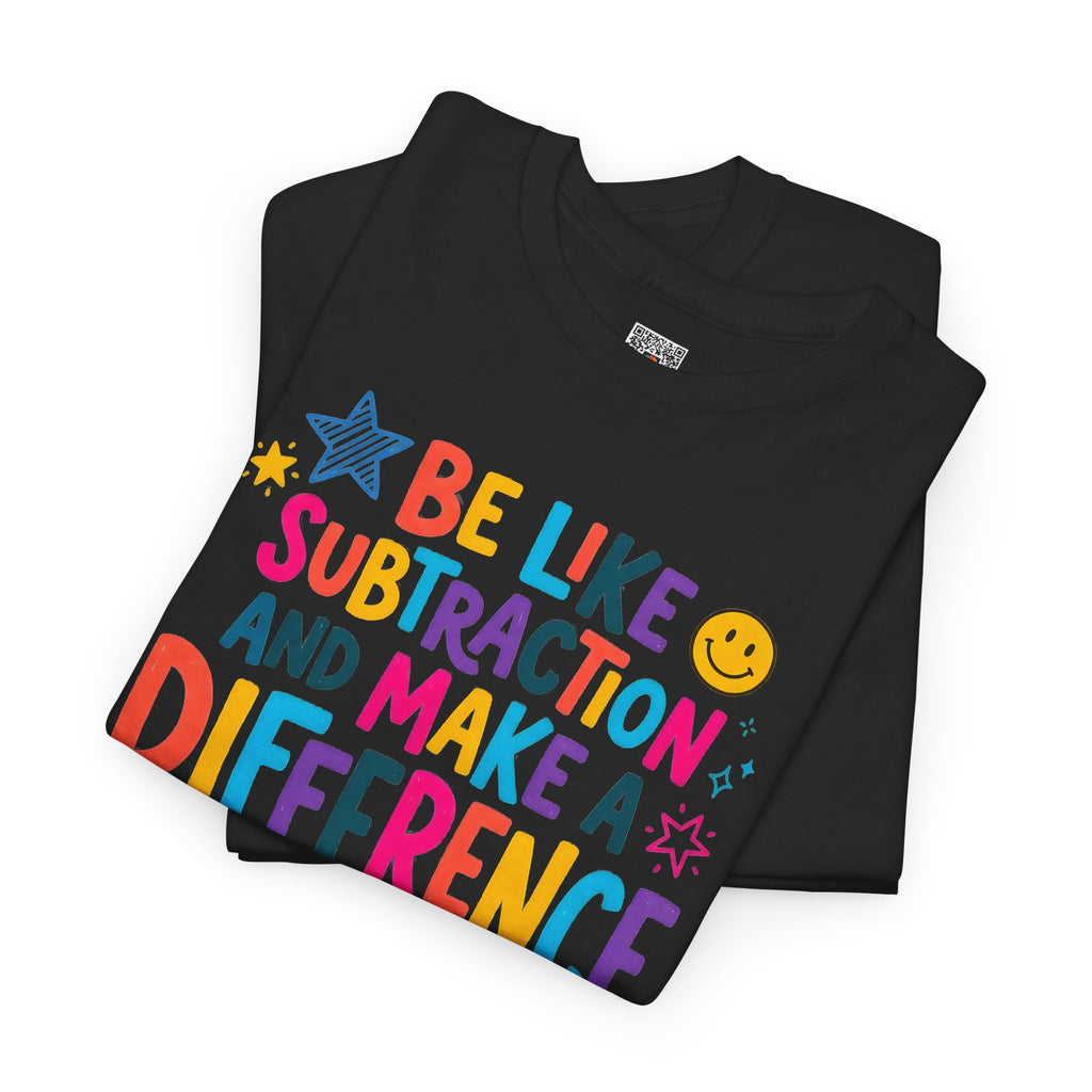 Be Like Subtraction and Make a Difference Teacher Tee | Colorful Math Classroom T-Shirt | Cr8tive Designs
