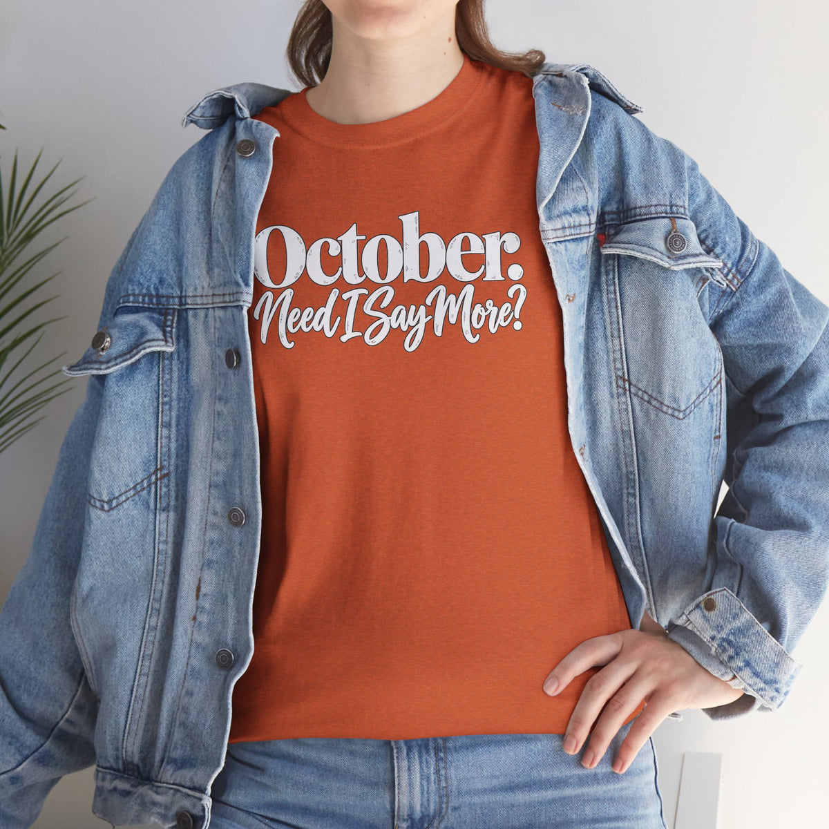 October Need I Say More T-Shirt | Fall Season Sarcastic Graphic Tee | Cr8tive Designs