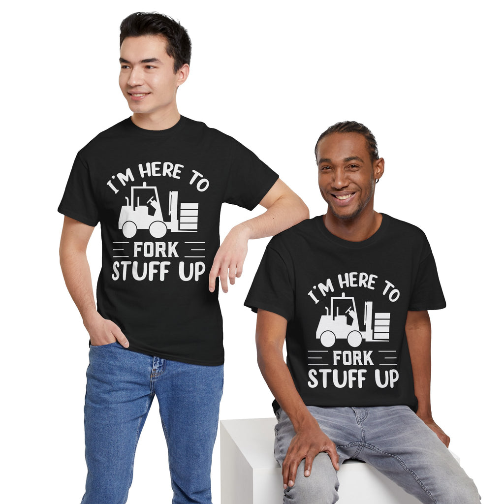 I’m Here to Fork Stuff Up T-Shirt – Funny Forklift Operator Tee | Warehouse Humor Shirt | Cr8tive Designs