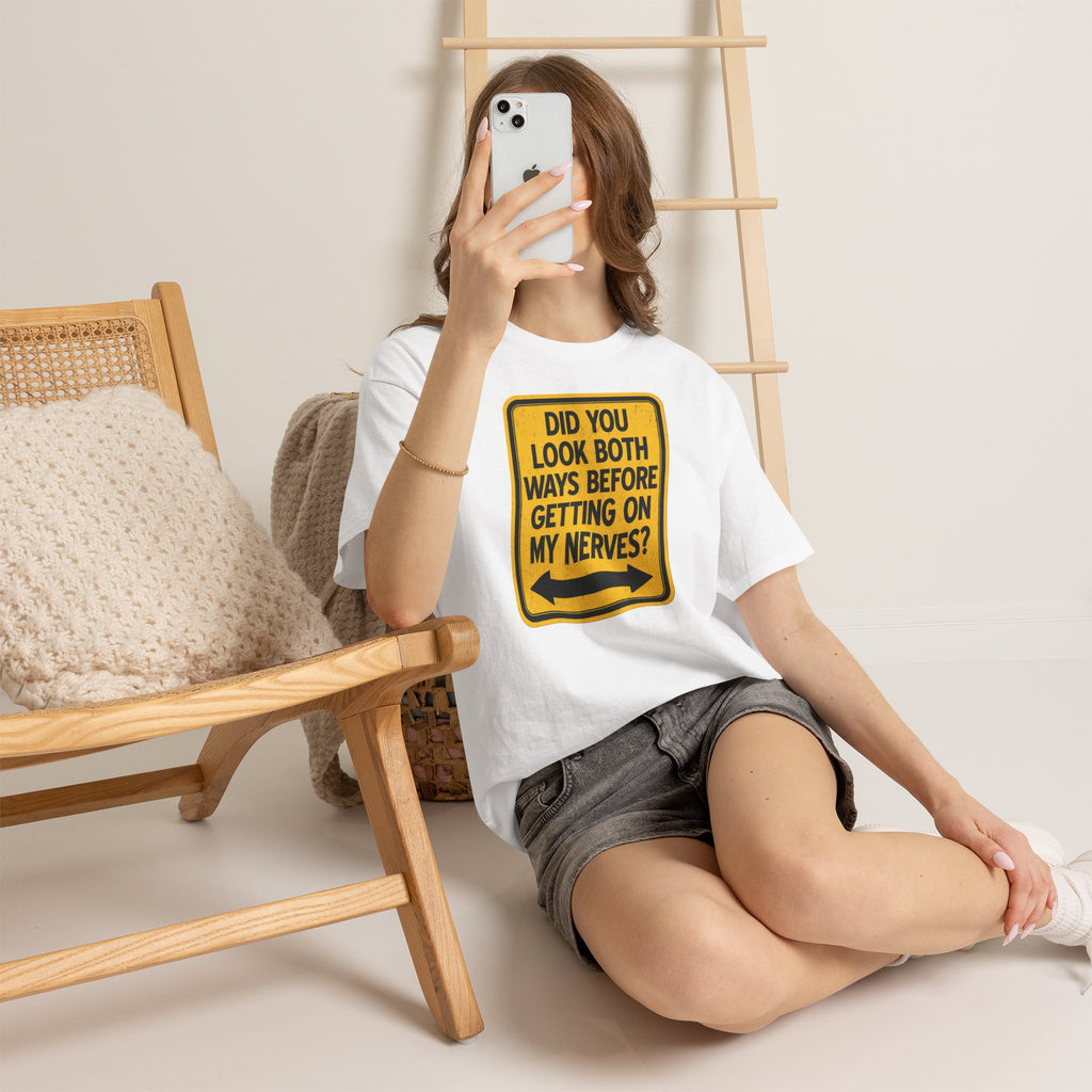 Did You Look Both Ways? | Funny Sarcastic Warning Sign Shirt | Cr8tive Designs