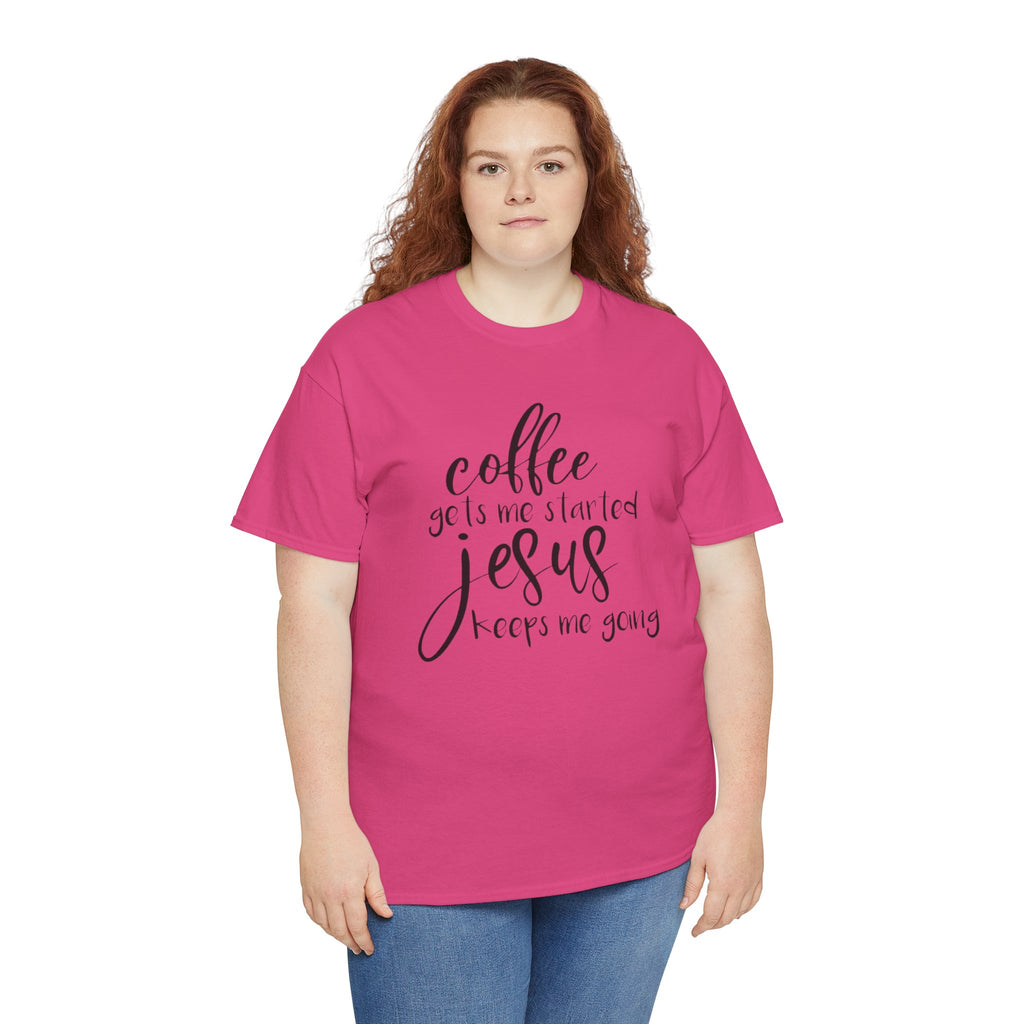 Coffee Gets Me Started Jesus Keeps Me Going T-Shirt