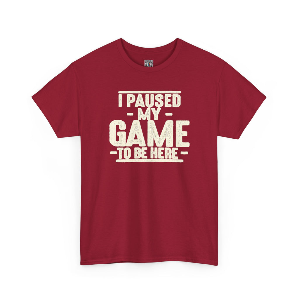 I Paused My Game to Be Here T-Shirt | Funny Gamer Design | Cr8tive Designs