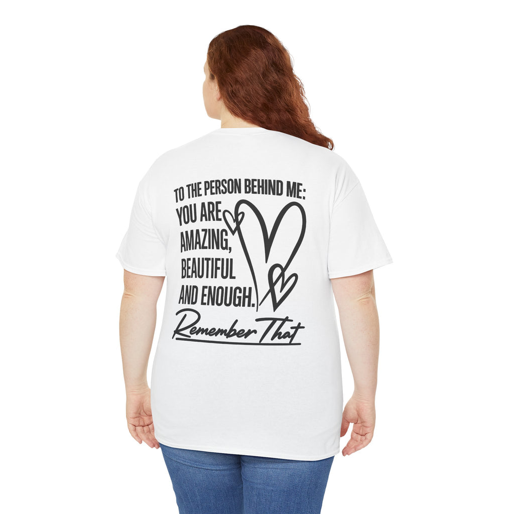 To The Person Behind Me T-Shirt | Back Print Inspirational Mental Health Graphic Tee | Cr8tive Designs