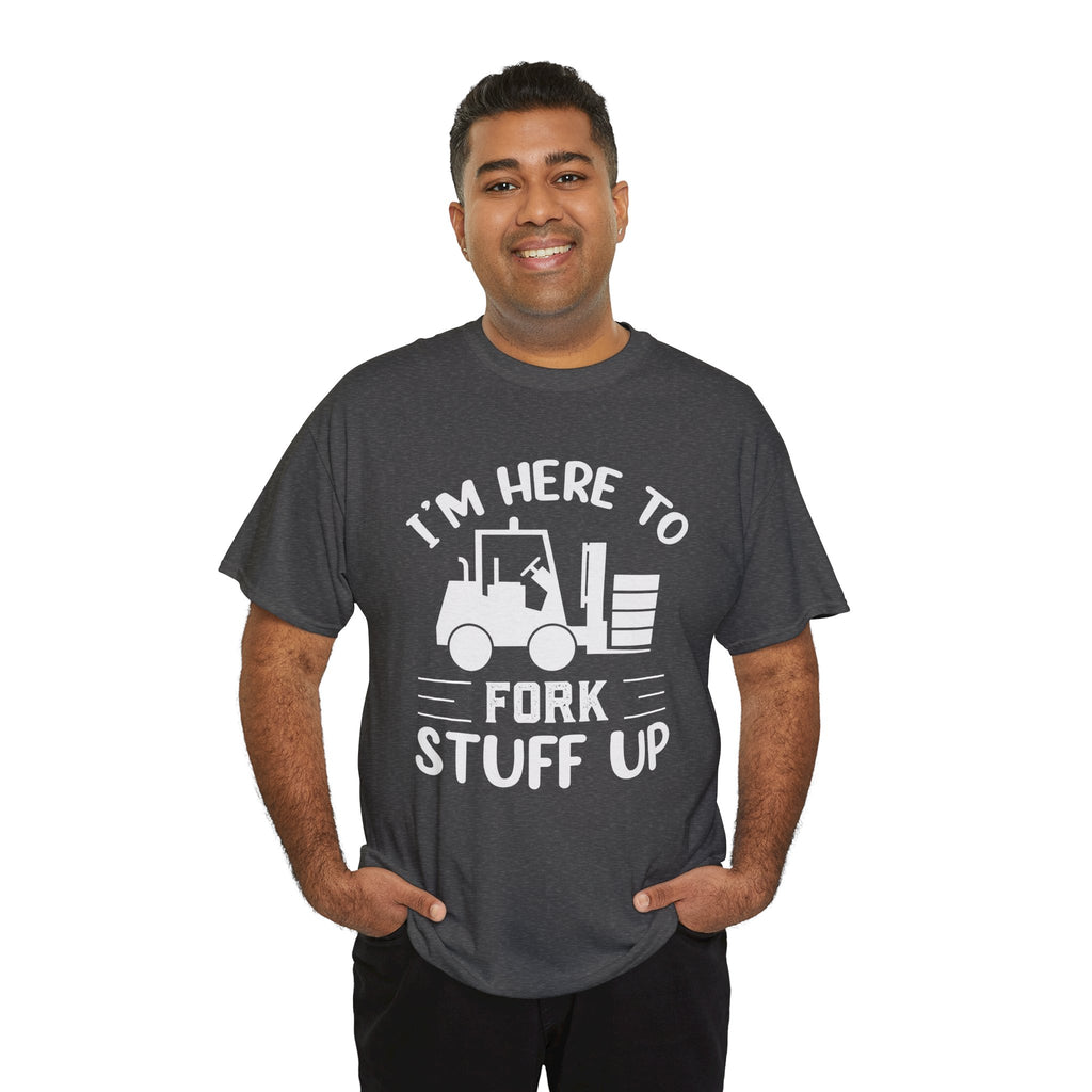 I’m Here to Fork Stuff Up T-Shirt – Funny Forklift Operator Tee | Warehouse Humor Shirt | Cr8tive Designs