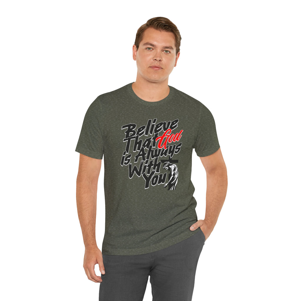 Believe That God Is Always With You T-Shirt | Inspirational Christian Tee | Cr8tive Designs