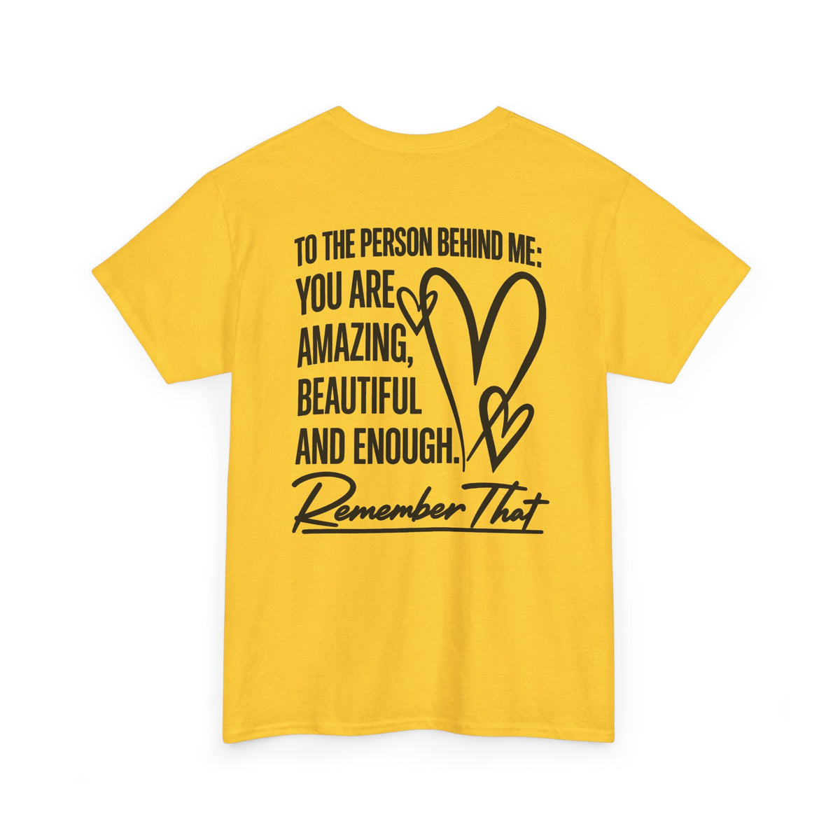 To The Person Behind Me T-Shirt | Back Print Inspirational Mental Health Graphic Tee | Cr8tive Designs