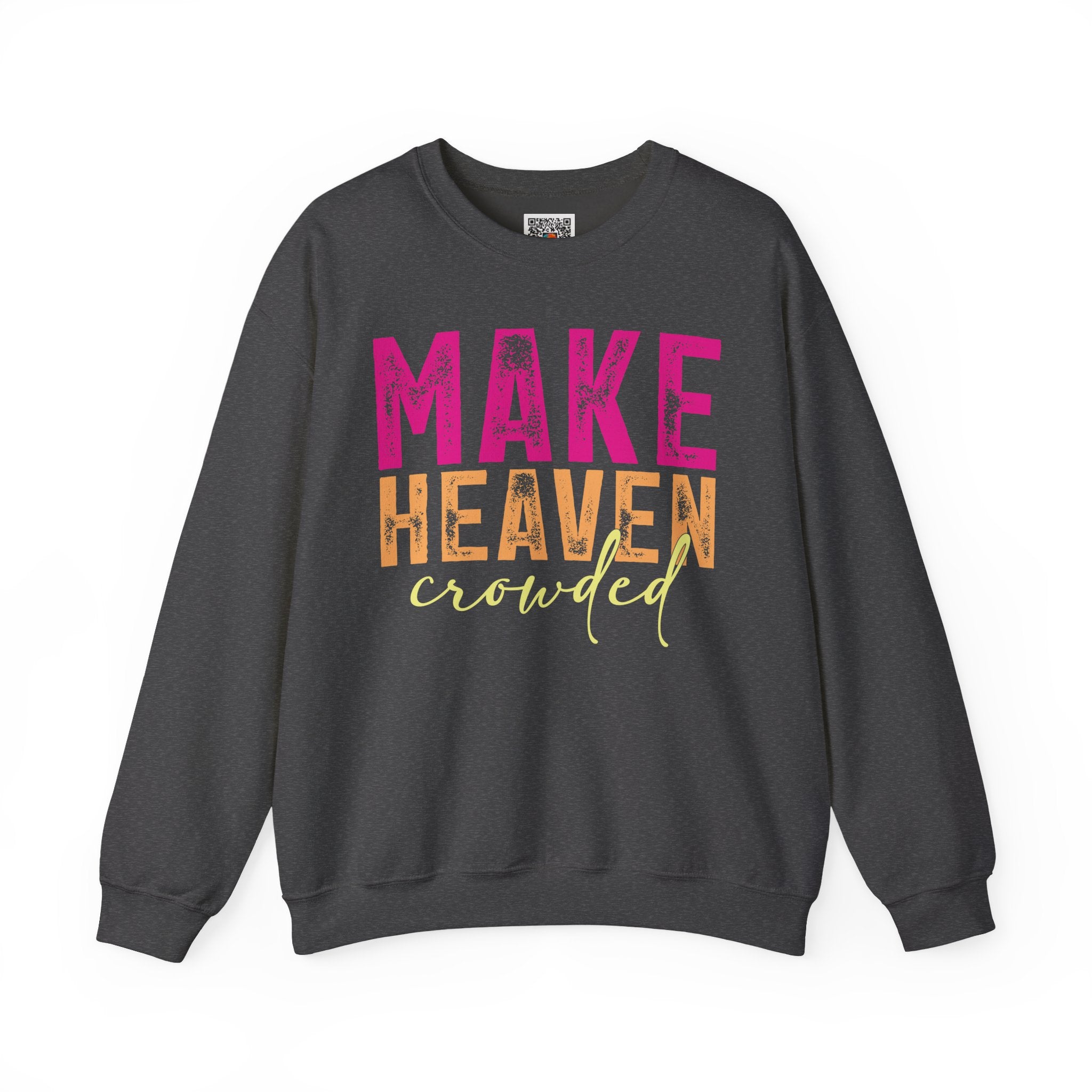 Make Heaven Crowded – Bold Christian Faith Sweatshirt | Cr8tive Designs