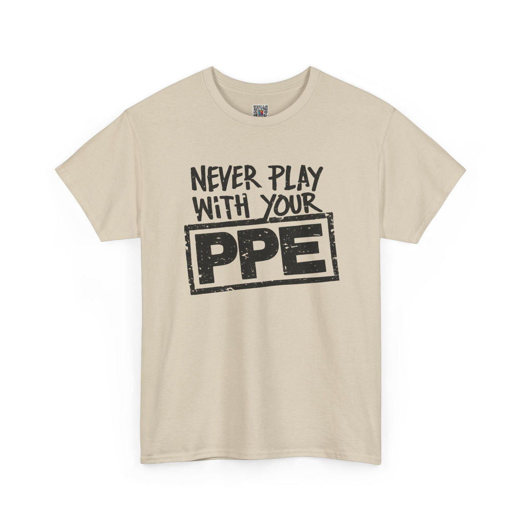 Never Play With Your PPE T-Shirt — Safety Humor Tee for Workers | Cr8tive Designs