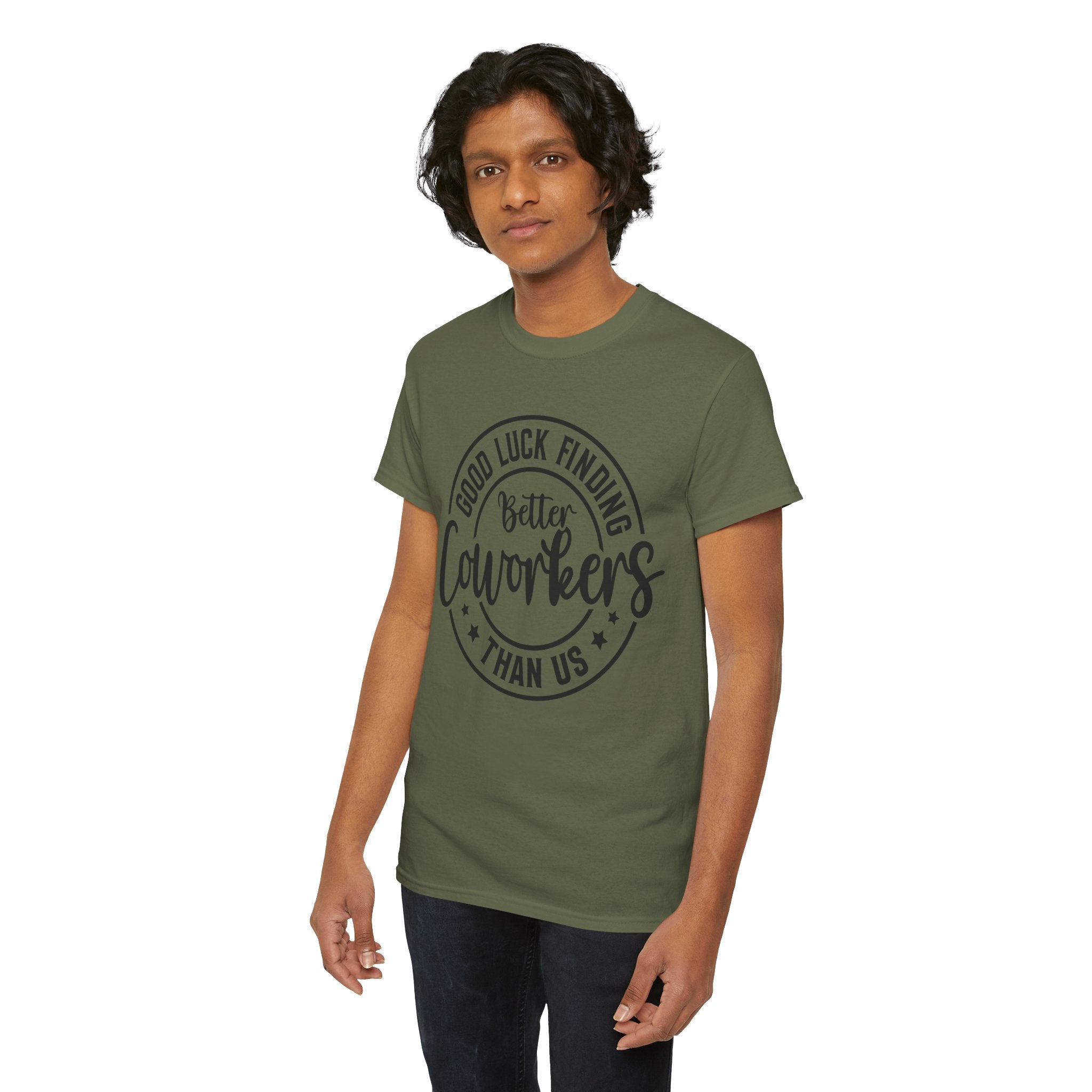 Good Luck Finding Better Coworkers Than Us | Work Humor T-Shirt | Cr8tive Designs