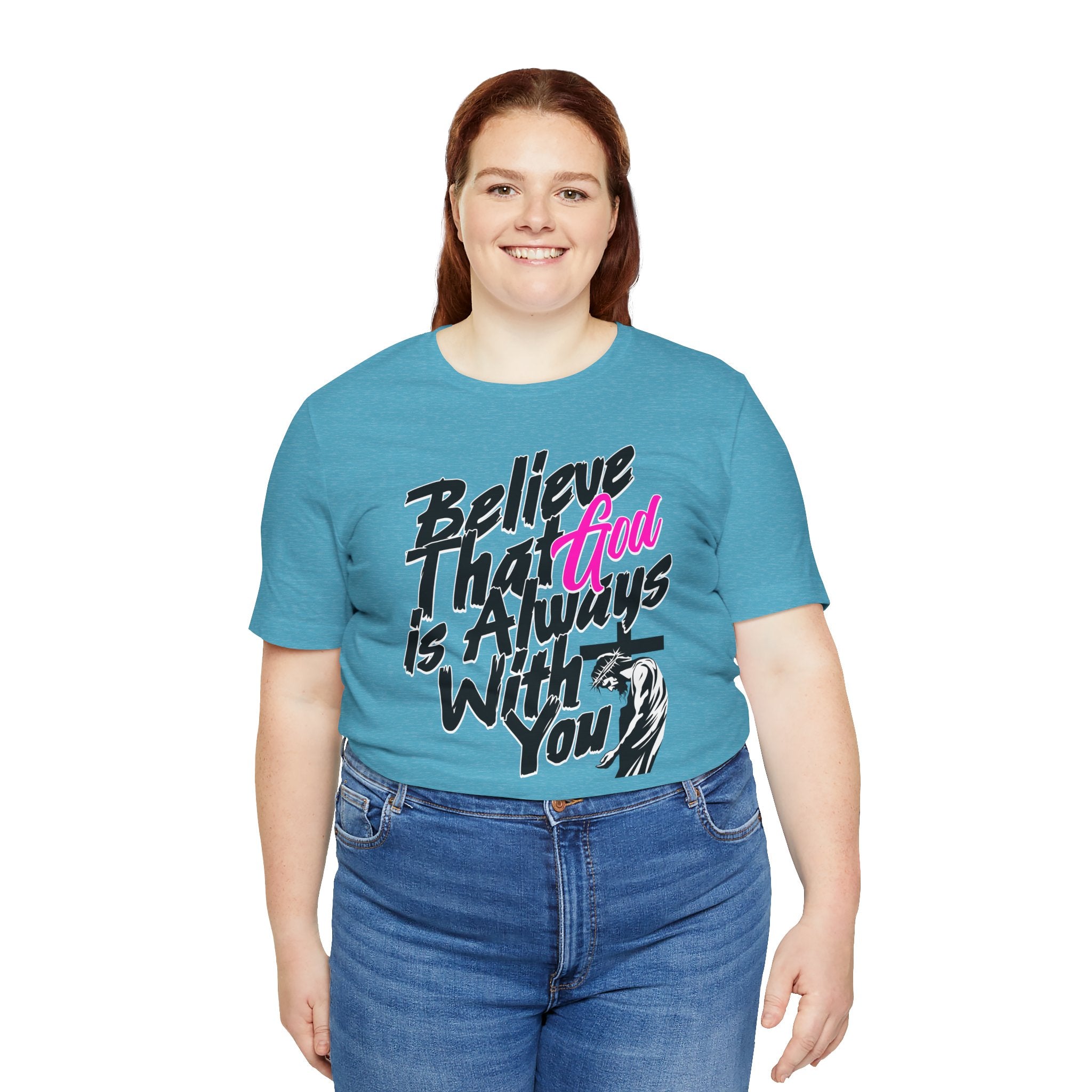 Believe That God Is Always With You T-Shirt  | Inspirational Christian Tee | Cr8tive Designs
