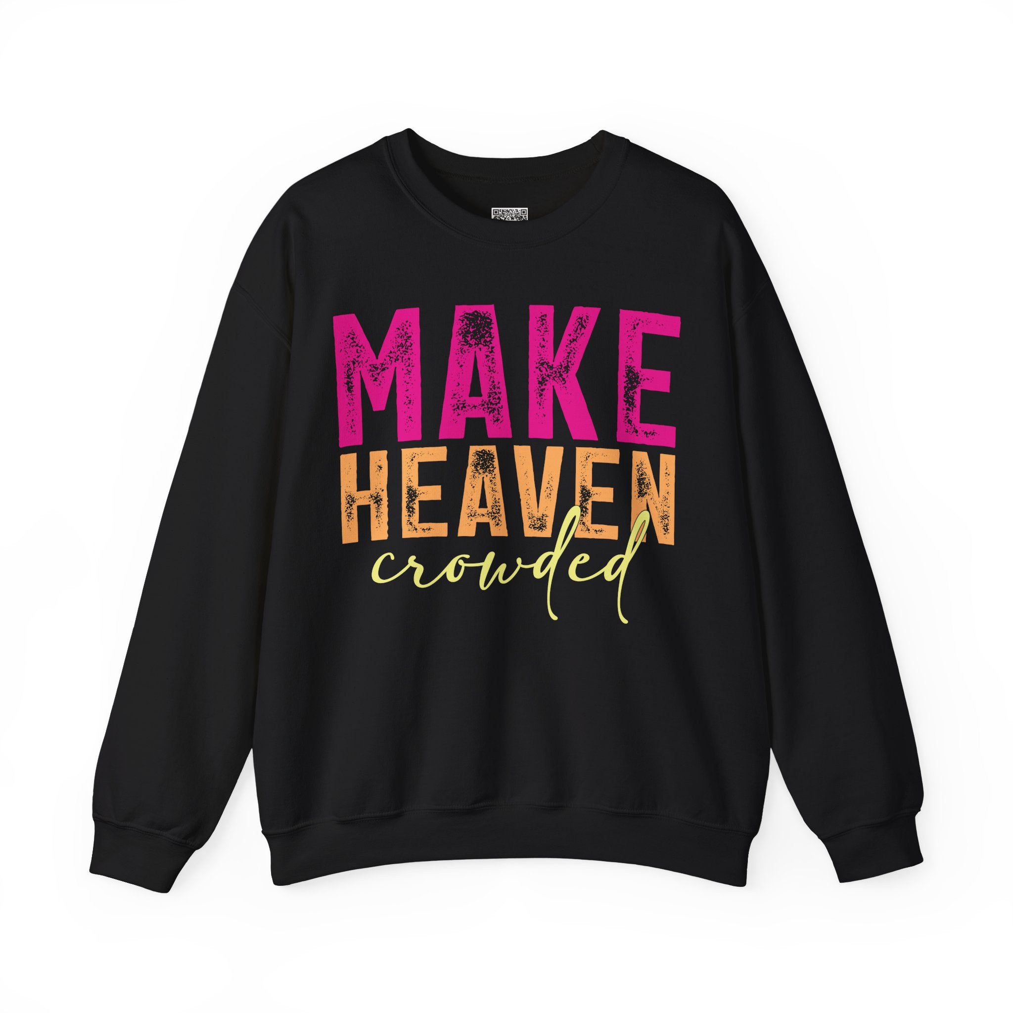 Make Heaven Crowded – Bold Christian Faith Sweatshirt | Cr8tive Designs