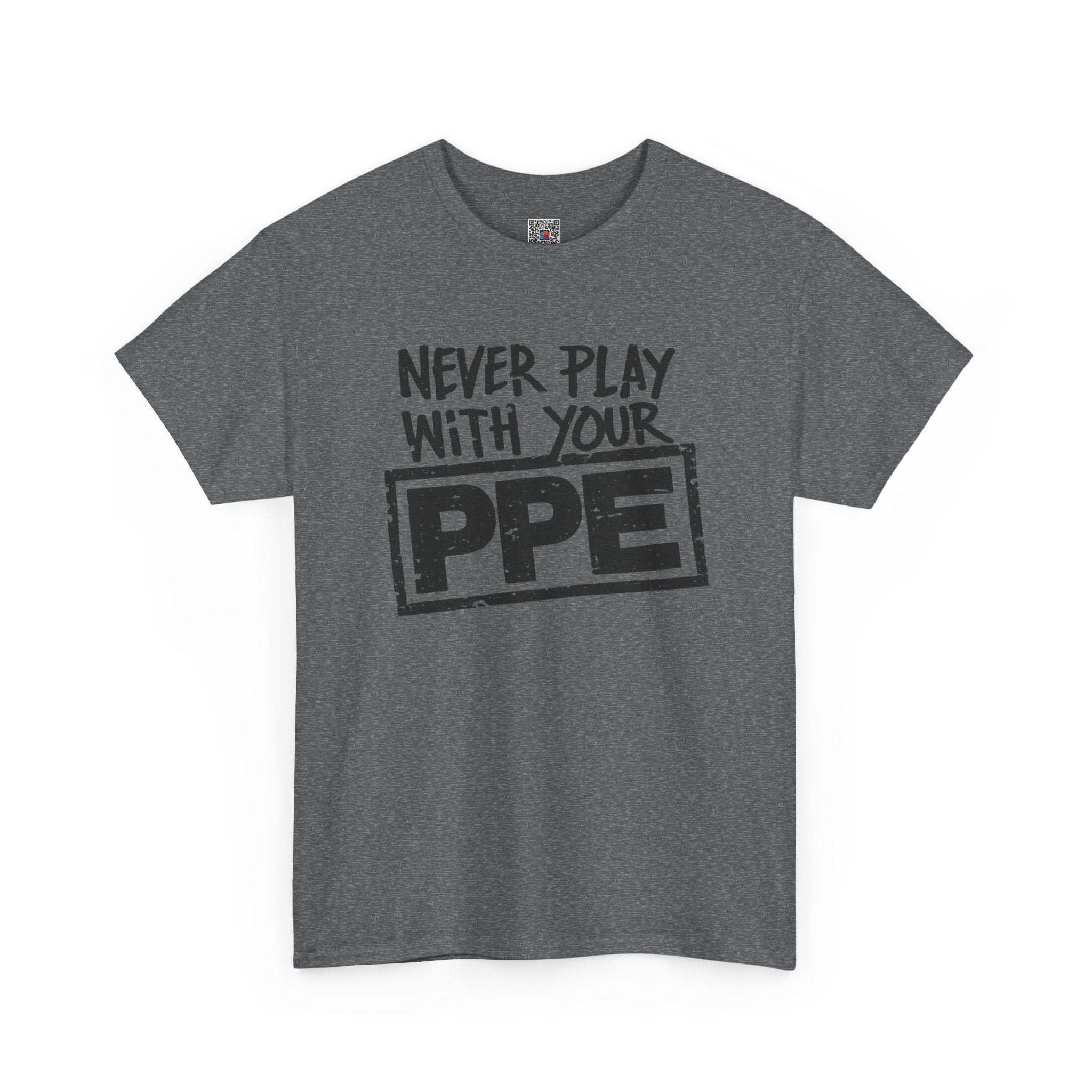 Never Play With Your PPE T-Shirt — Safety Humor Tee for Workers | Cr8tive Designs