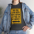 Did You Look Both Ways? | Funny Sarcastic Warning Sign Shirt | Cr8tive Designs