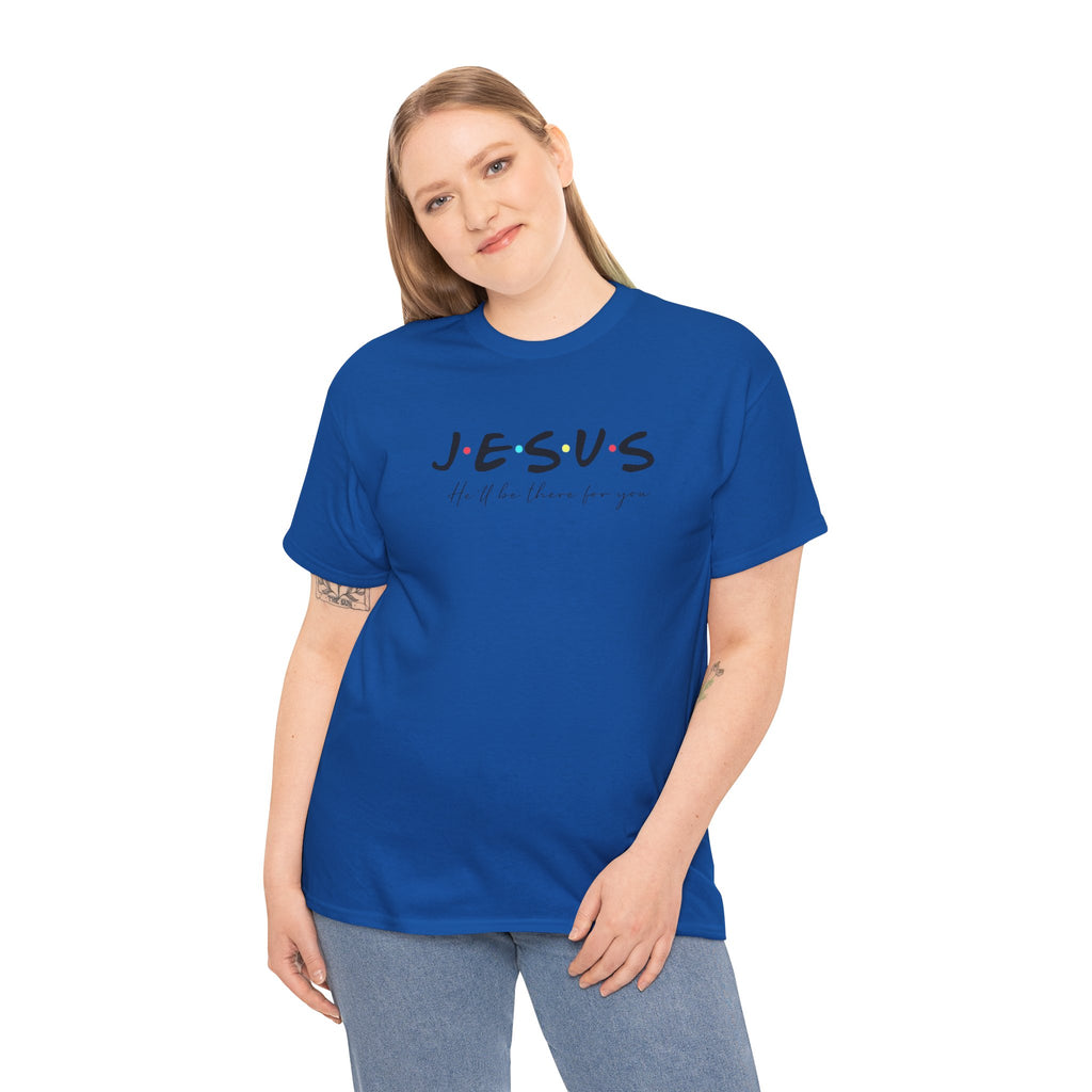 I'll Be There For You Jesus T-shirt/Cr8tive Designs