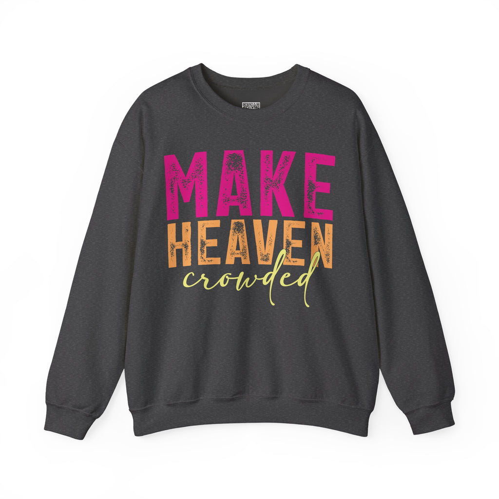 Make Heaven Crowded – Bold Christian Faith Sweatshirt | Cr8tive Designs