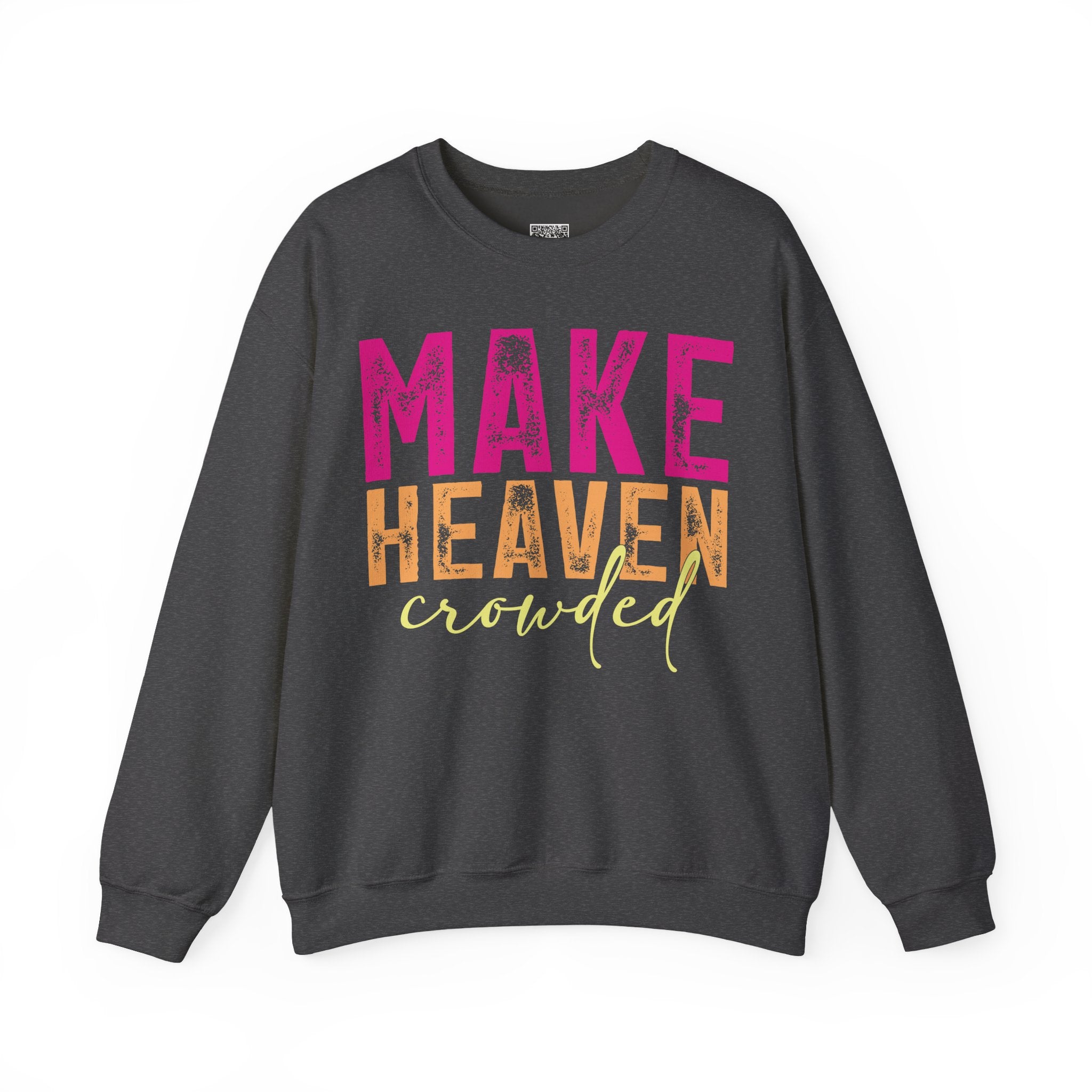 Make Heaven Crowded – Bold Christian Faith Sweatshirt | Cr8tive Designs