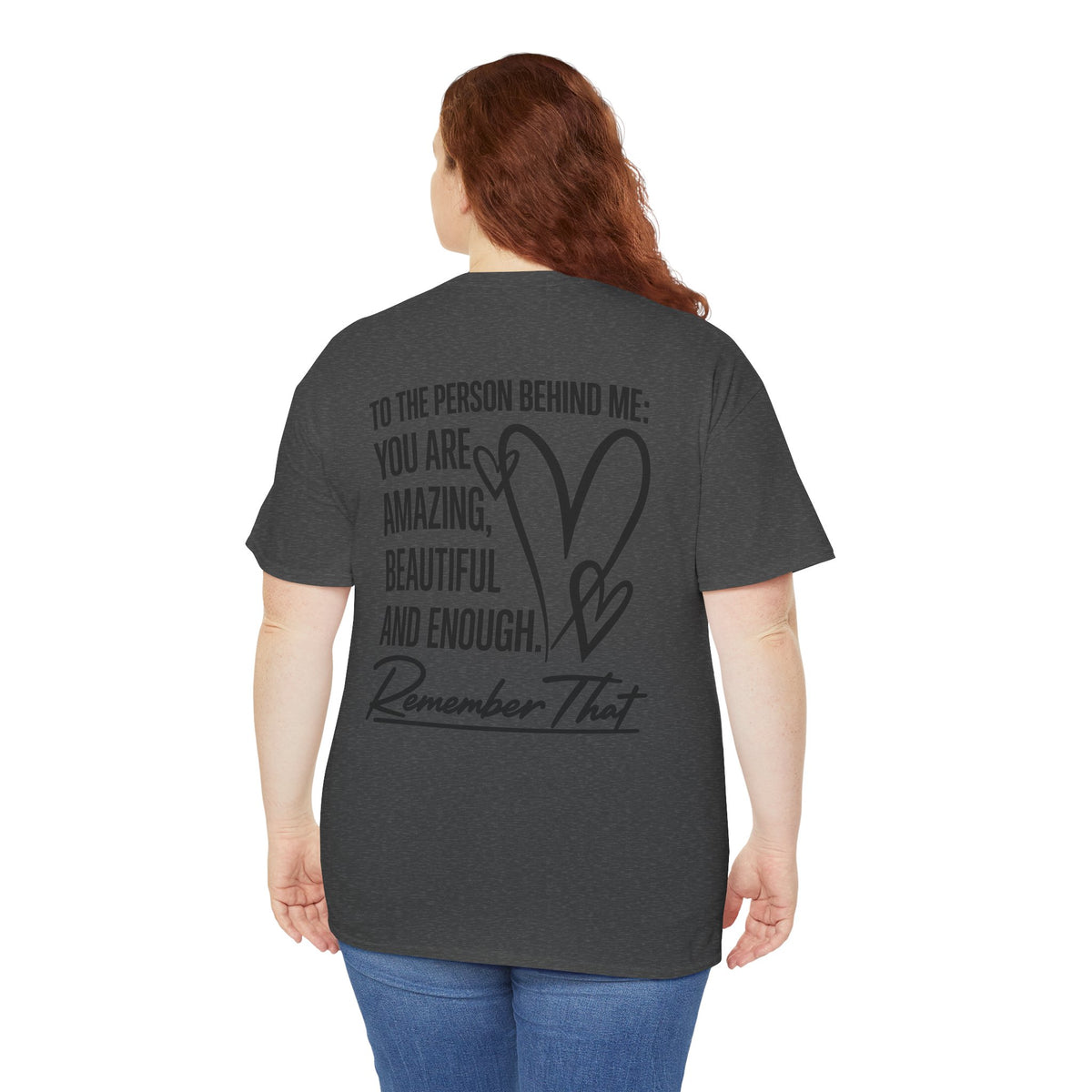 To The Person Behind Me T-Shirt | Back Print Inspirational Mental Health Graphic Tee | Cr8tive Designs