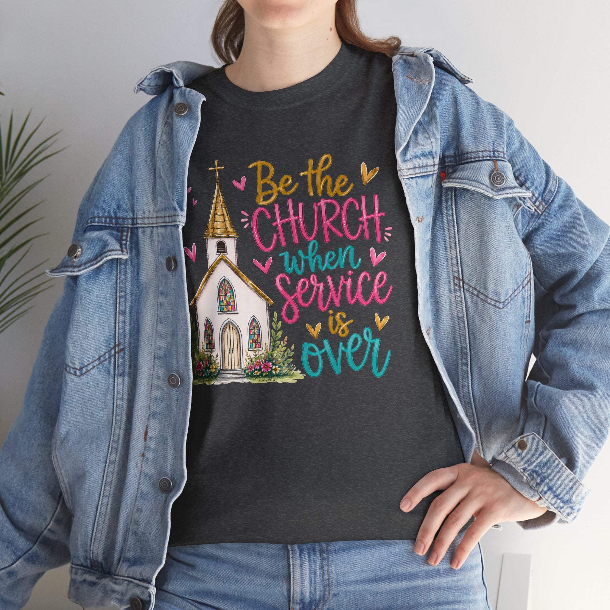 Be The Church When Service Is Over T-Shirt | Inspirational Sunday Service Graphic Tee | Cr8tive Designs