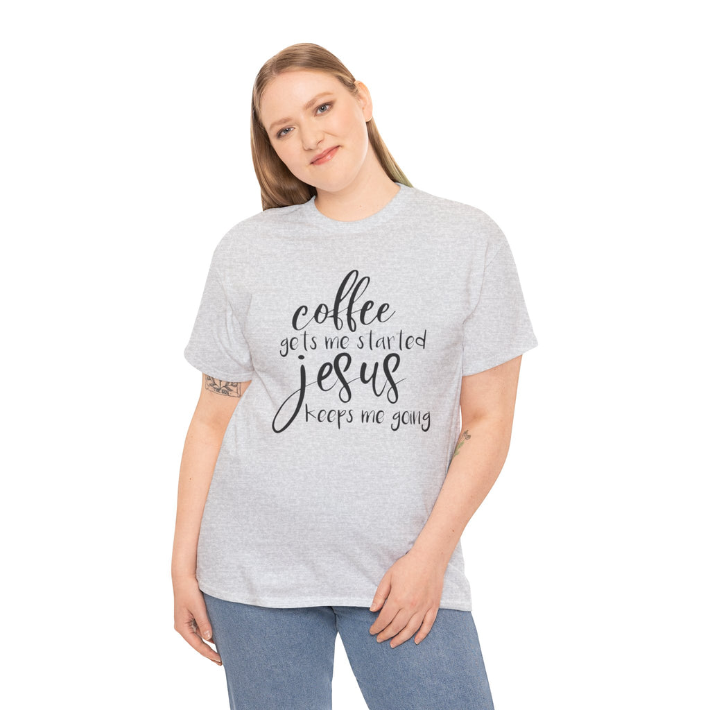 Coffee Gets Me Started Jesus Keeps Me Going T-Shirt