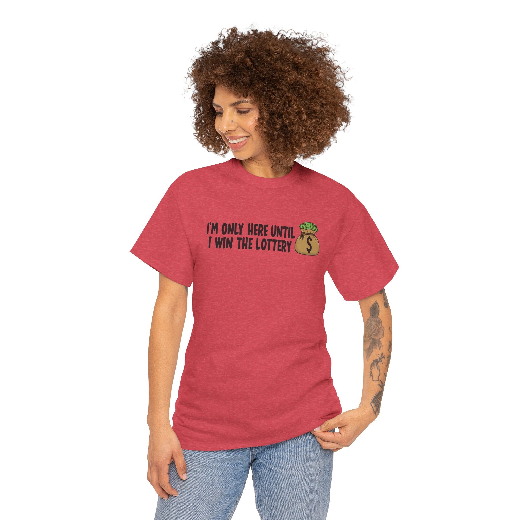 I’m Only Here Until I Win the Lottery | Funny Work Humor T-Shirt | Cr8tive Designs