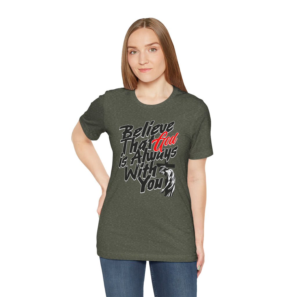 Believe That God Is Always With You T-Shirt | Inspirational Christian Tee | Cr8tive Designs