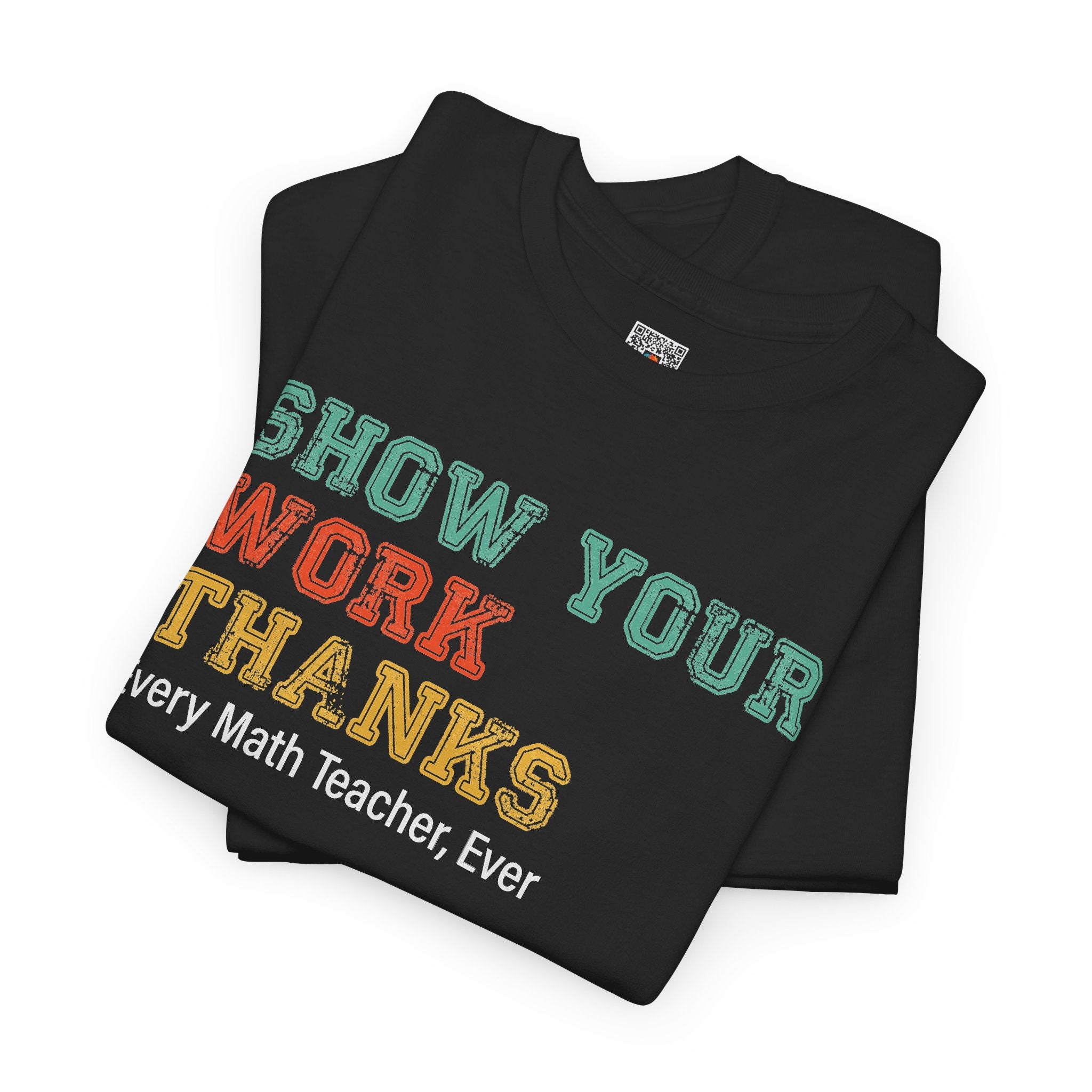 Show Your Work Thanks Math Teacher Tee | Funny Classroom T-Shirt | Cr8tive Designs