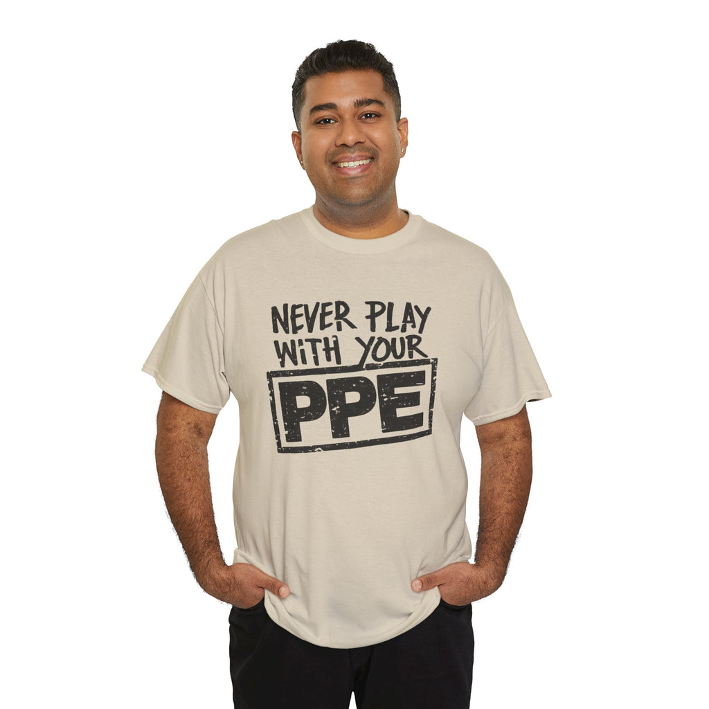 Never Play With Your PPE T-Shirt — Safety Humor Tee for Workers | Cr8tive Designs