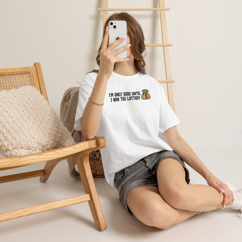 I’m Only Here Until I Win the Lottery | Funny Work Humor T-Shirt | Cr8tive Designs