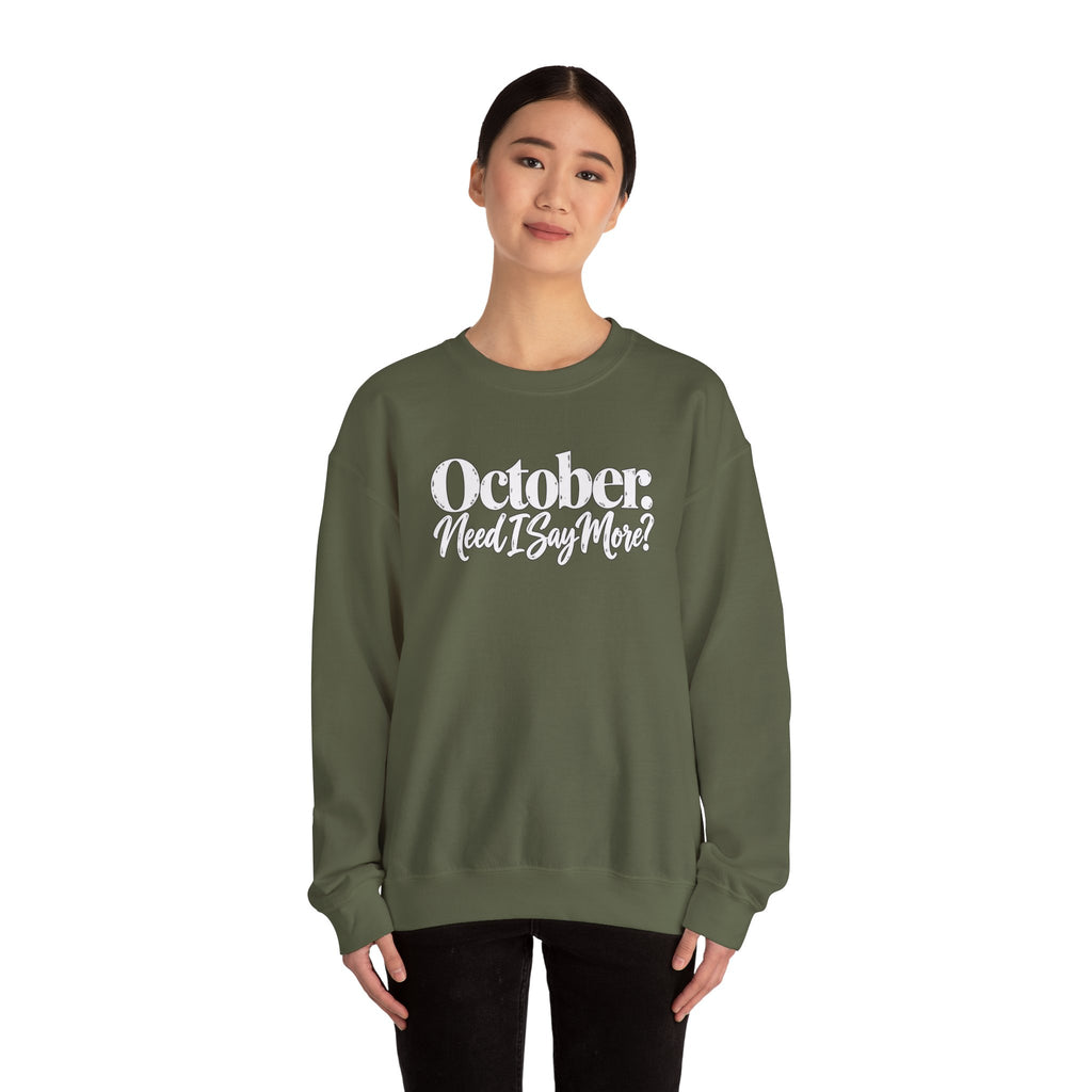 October Need I Say More Sweatshirt | Fall Season Sarcastic Crewneck | Cr8tive Designs
