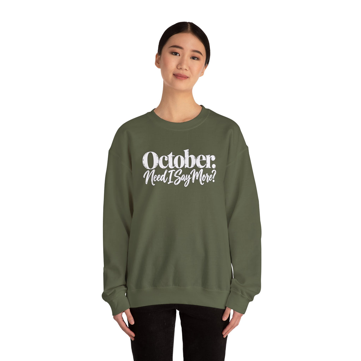 October Need I Say More Sweatshirt | Fall Season Sarcastic Crewneck | Cr8tive Designs