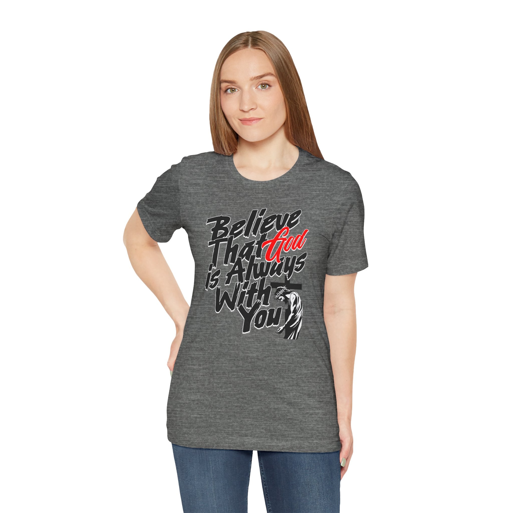 Believe That God Is Always With You T-Shirt | Inspirational Christian Tee | Cr8tive Designs