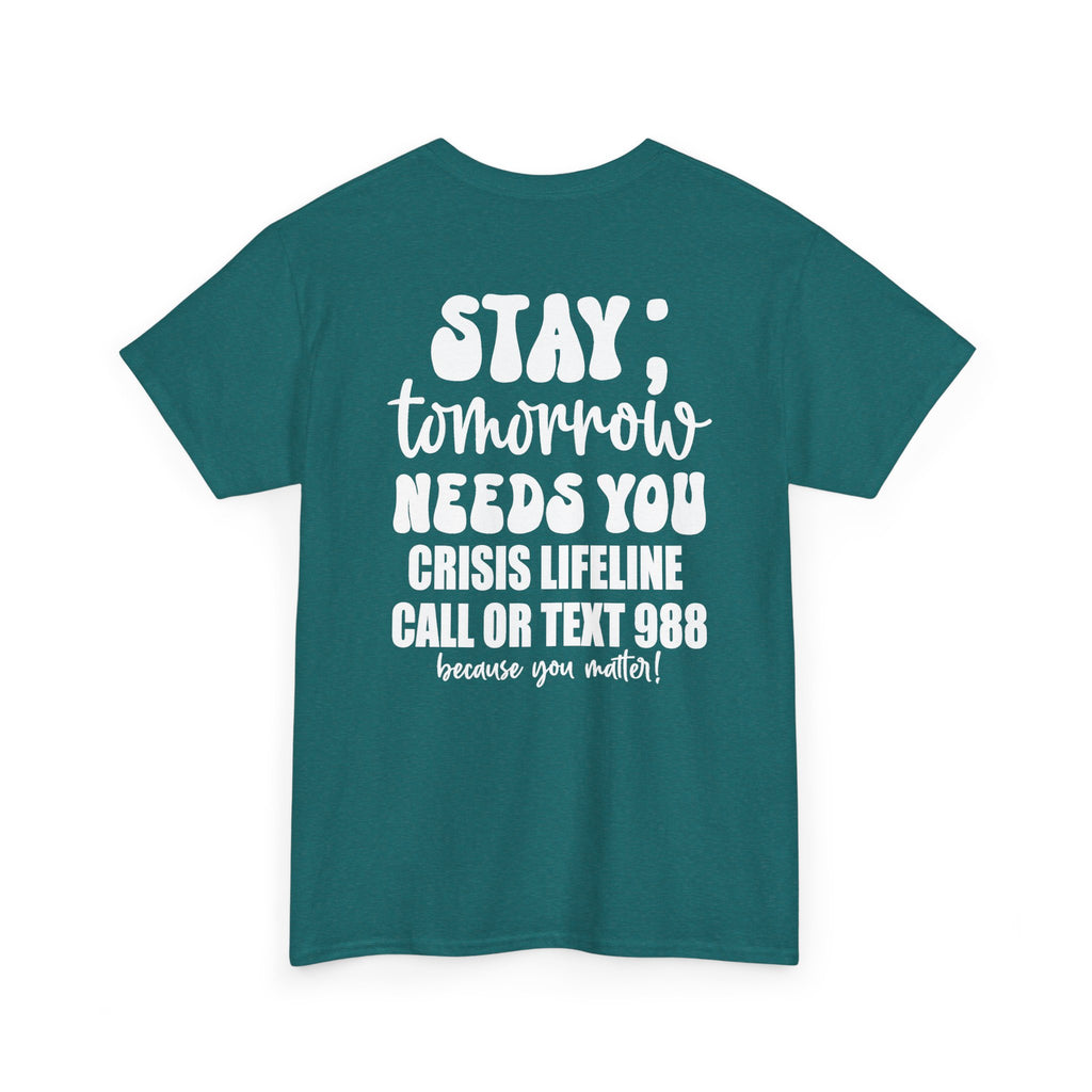 STAY Tomorrow Needs You T-Shirt | 988 Crisis Lifeline Semicolon Back Print Tee | Cr8tive Designs